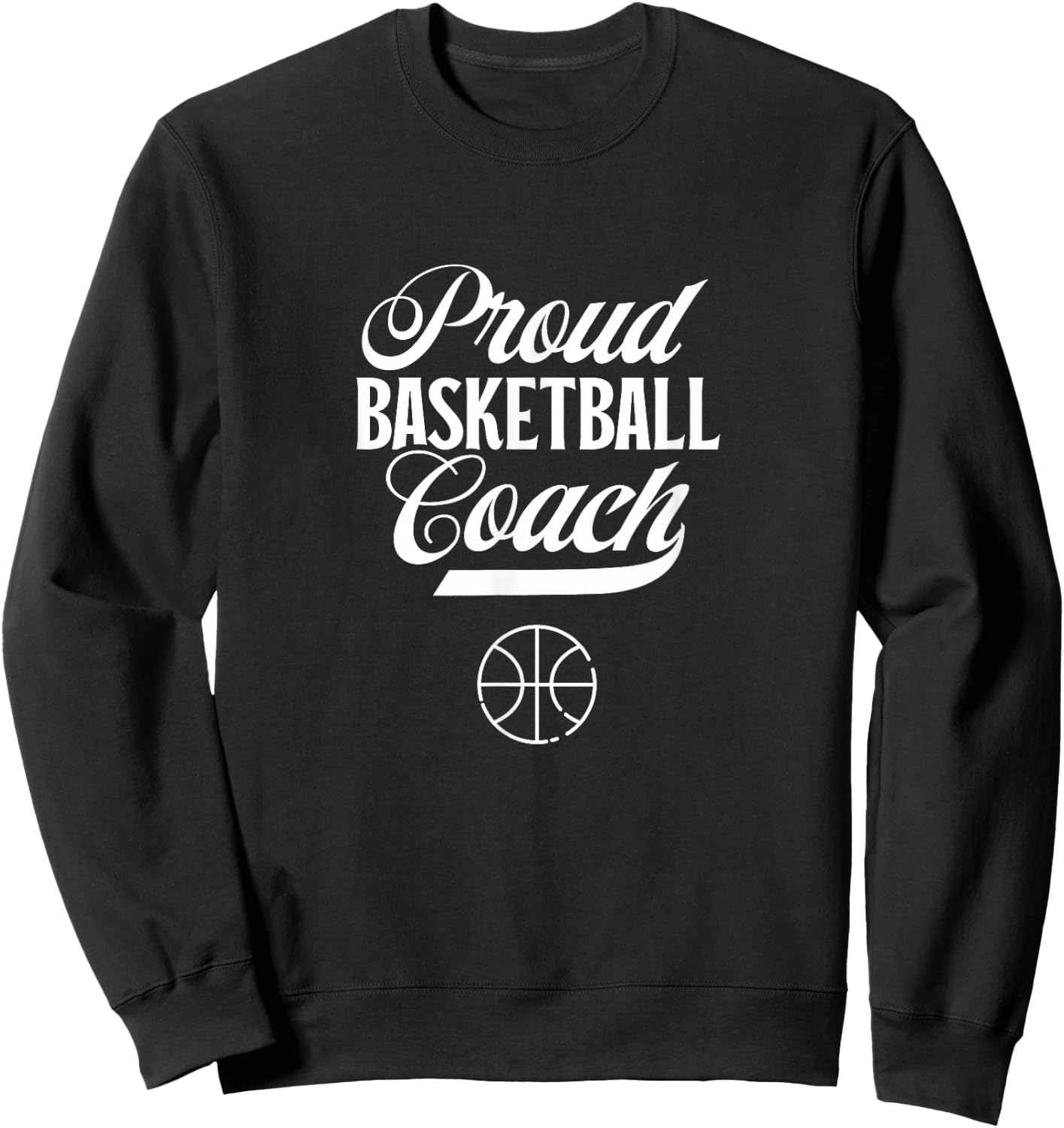 Proud Basketball Coach Coaching Basketballer Trainer Sweatshirt - Sweatshirt | Black
