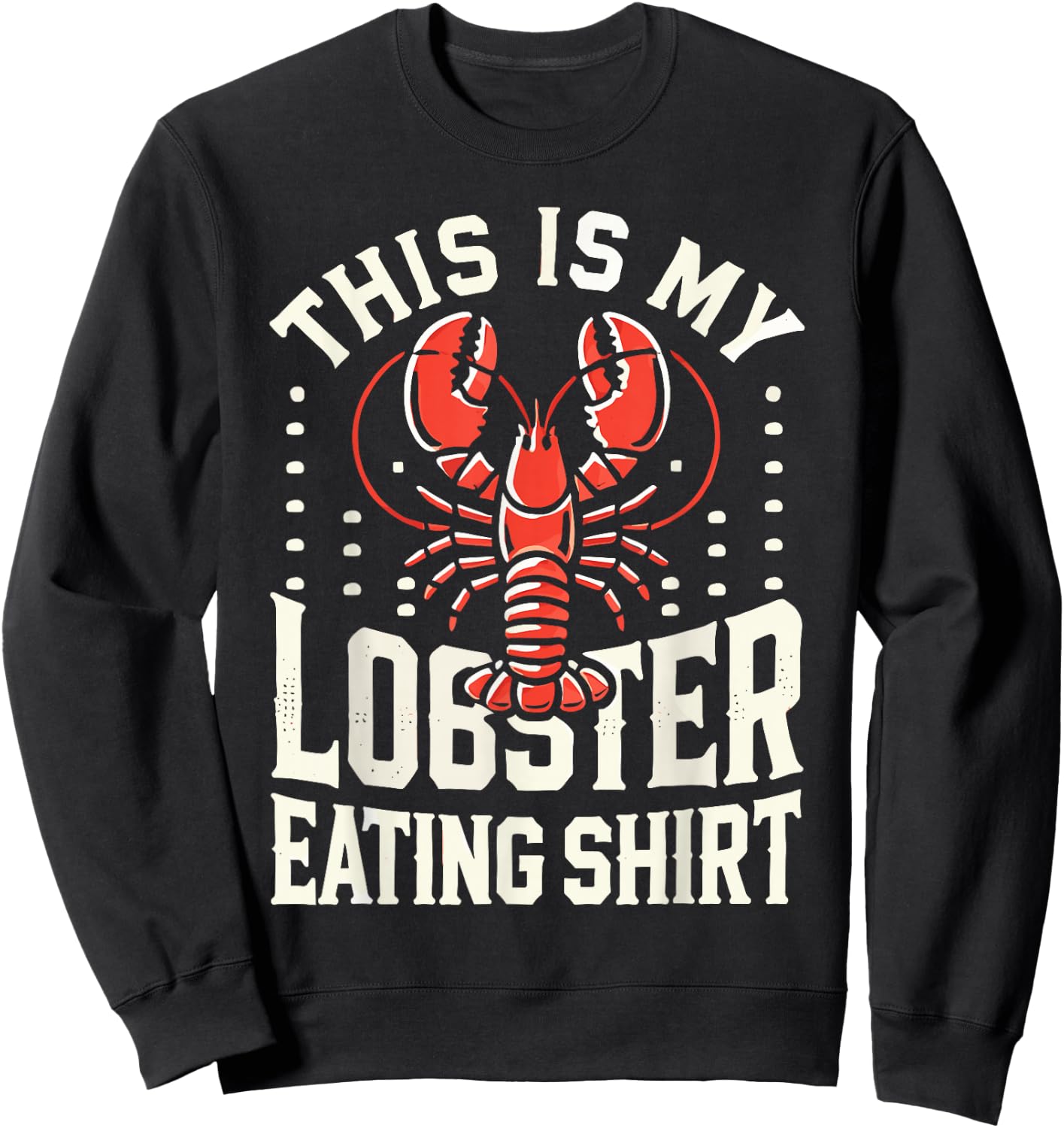 This Is My Lobster Eating Shirt Perfect for Seafood Lovers Sweatshirt - Sweatshirt | Black