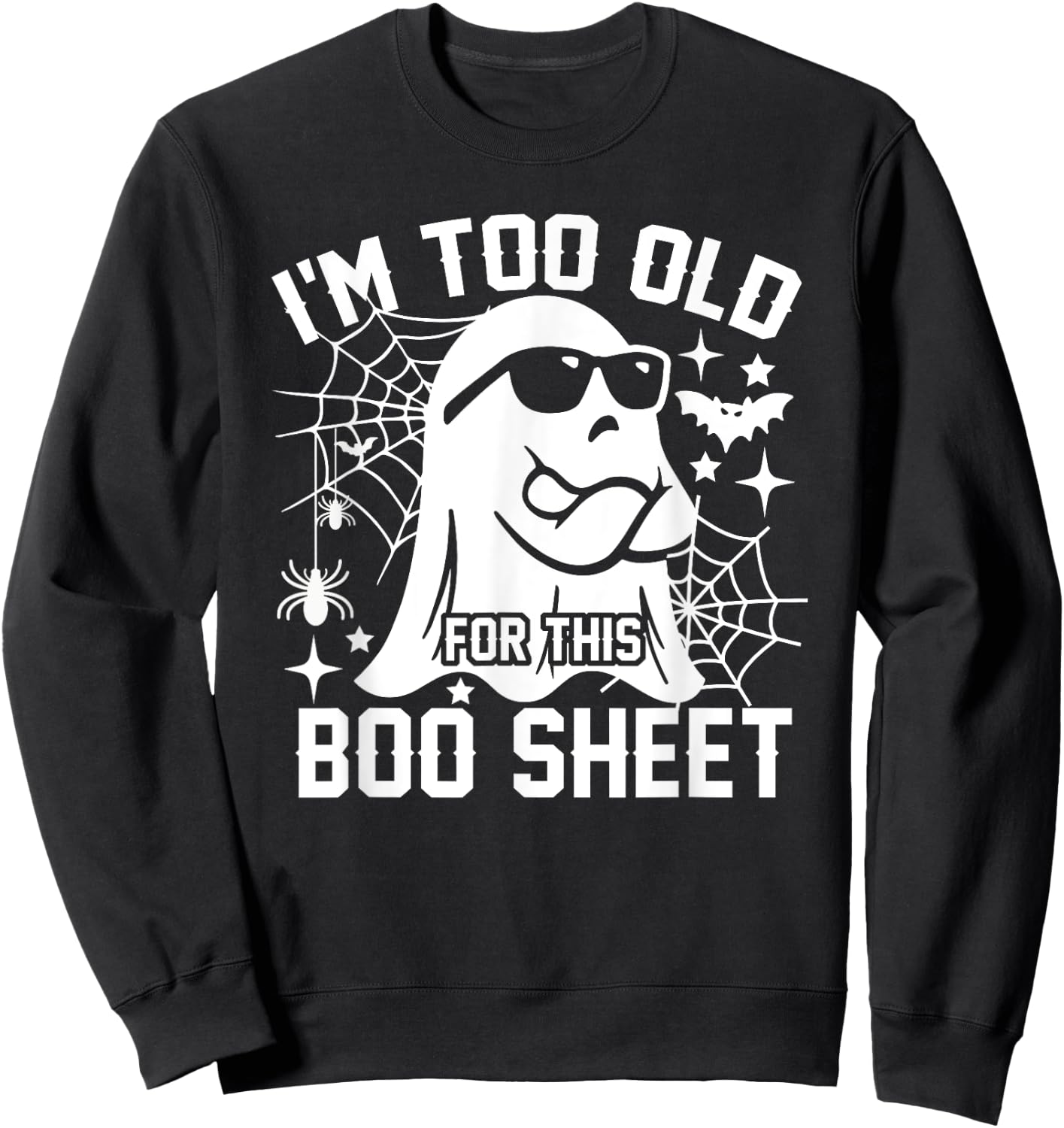I'm Too Old For This Boo Sheet Funny Halloween Costume Sweatshirt - Sweatshirt | Black
