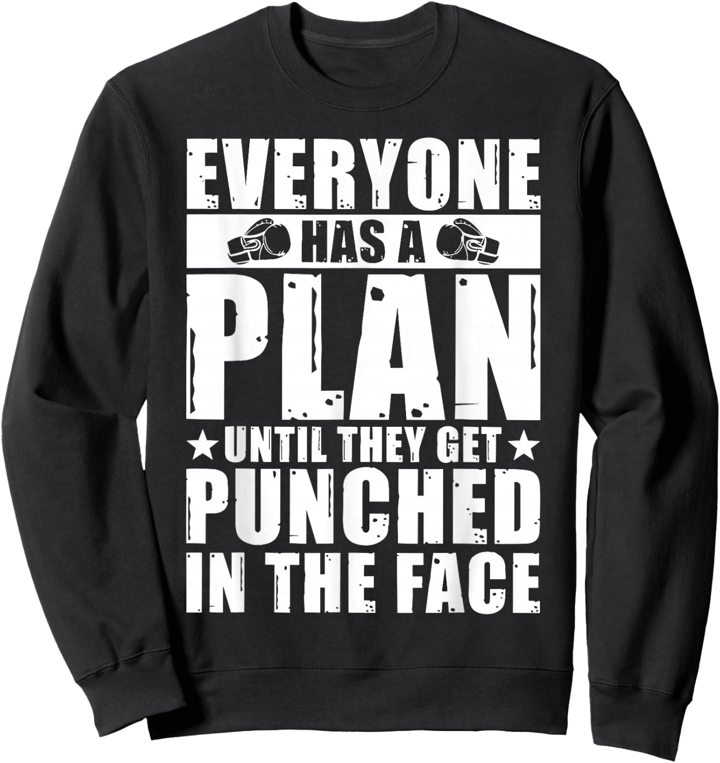 Everyone Has A Plan Until They Get Punched In The Face Sweatshirt - Sweatshirt | Black
