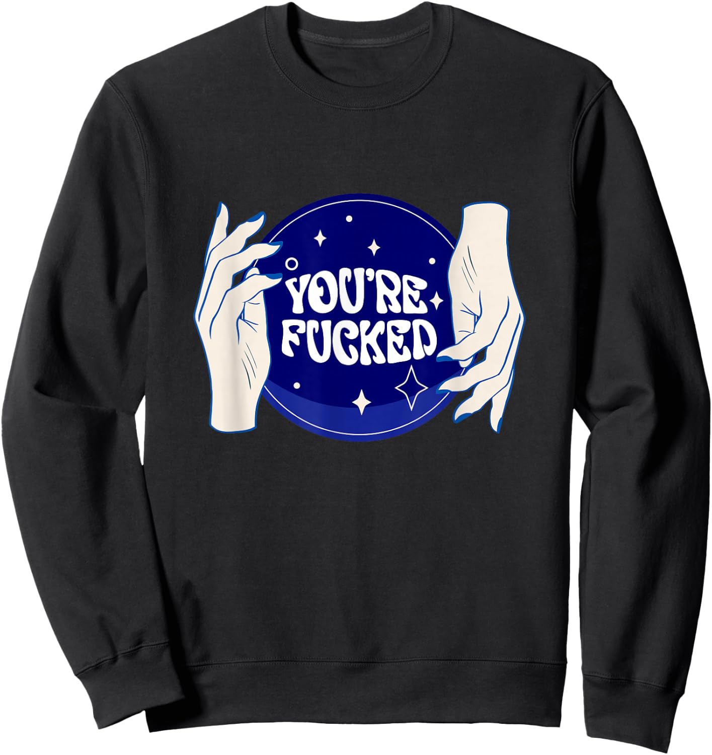 Funny Shirts You're All Fucked Fortune Teller Mystical Sweatshirt - Sweatshirt | Black