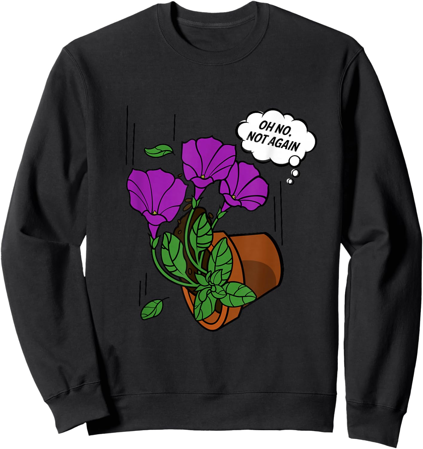 Oh No Not Again! Bowl of Petunias Sweatshirt - Sweatshirt | Black