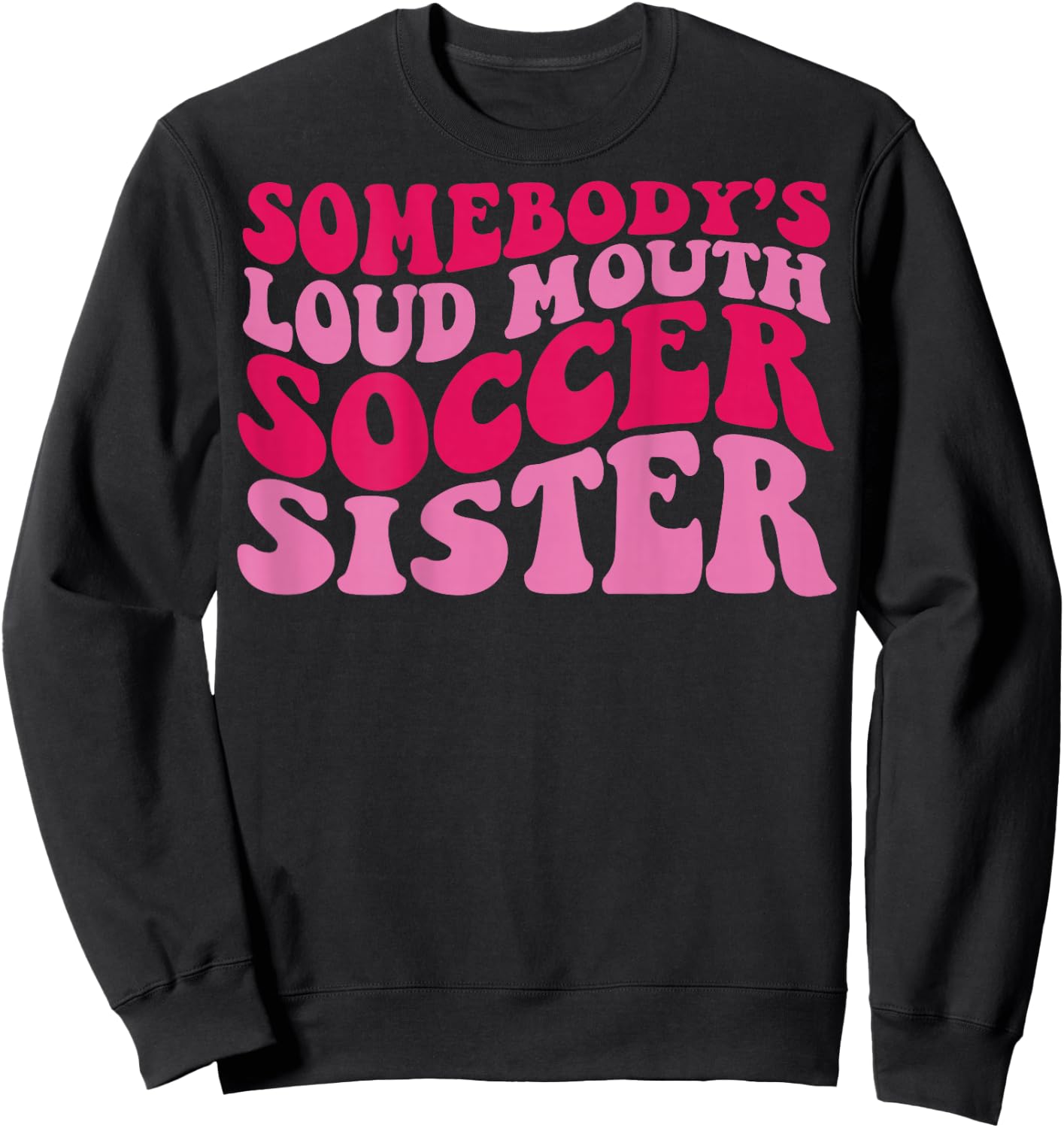 Somebody's loud mouth soccer sister Sweatshirt - Sweatshirt | Black