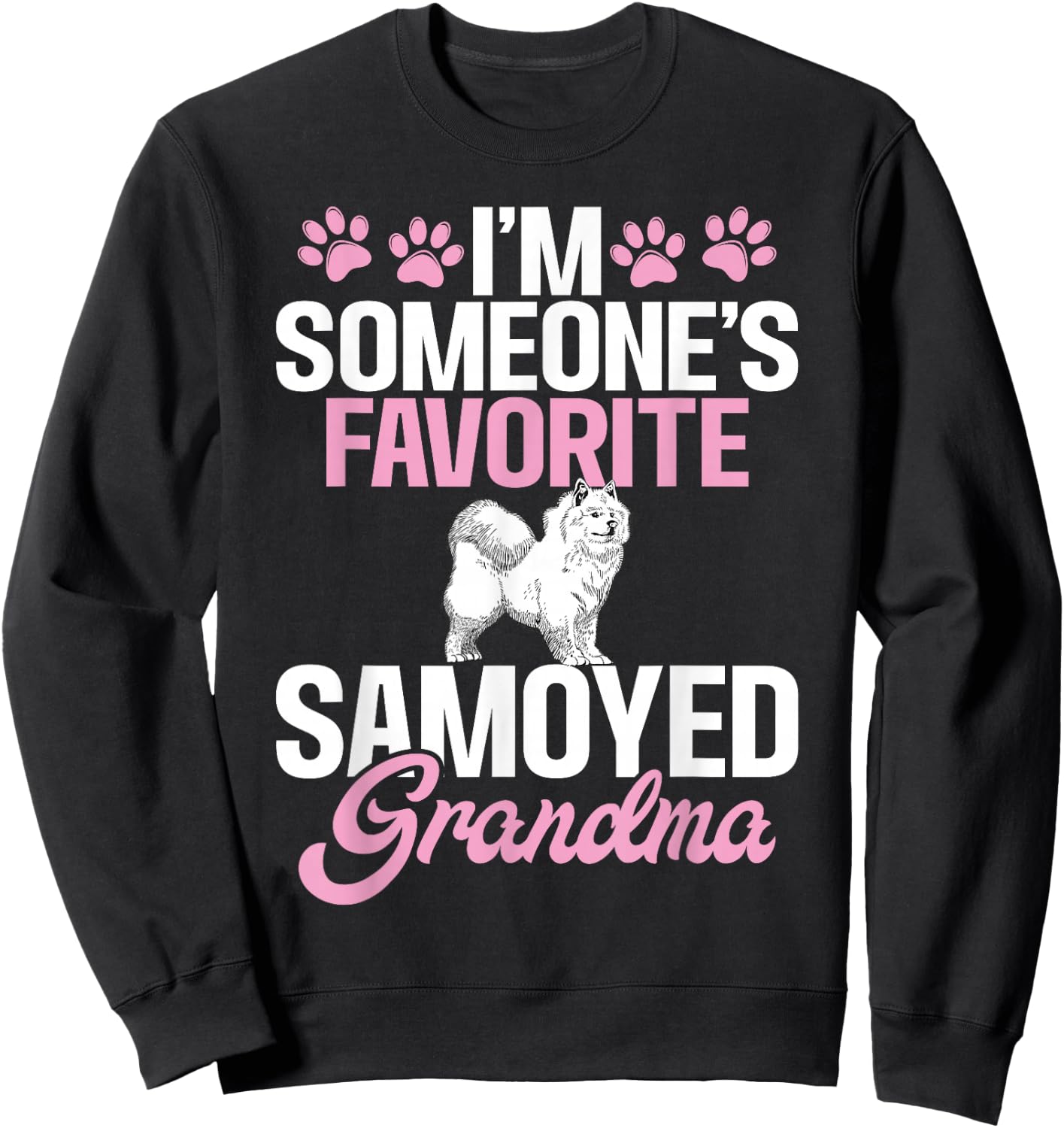Im someones favorite Samoyed Grandma Samoyed Sweatshirt - Sweatshirt | Black