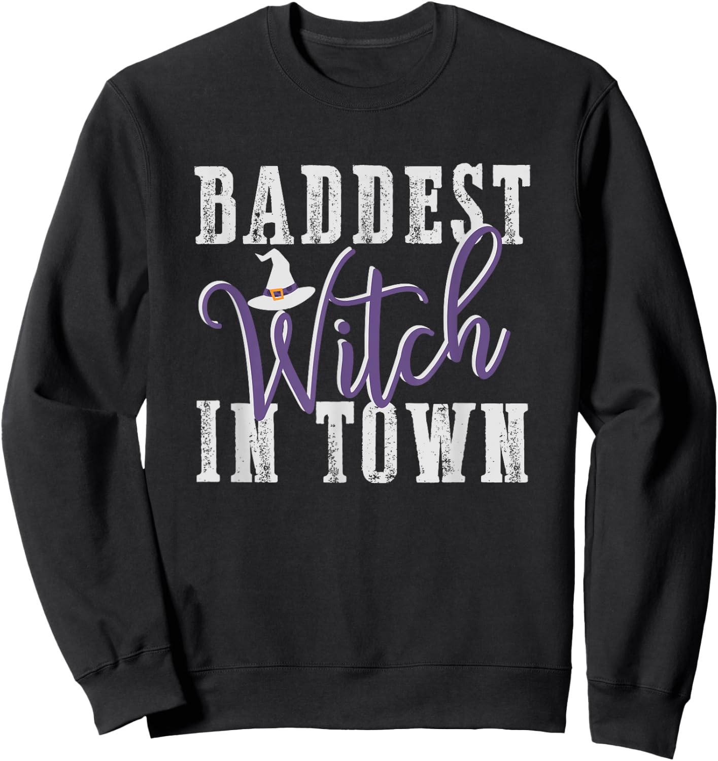 Baddest Witch In Town Shirt Bad Witches Halloween Party Good Sweatshirt - Sweatshirt | Black