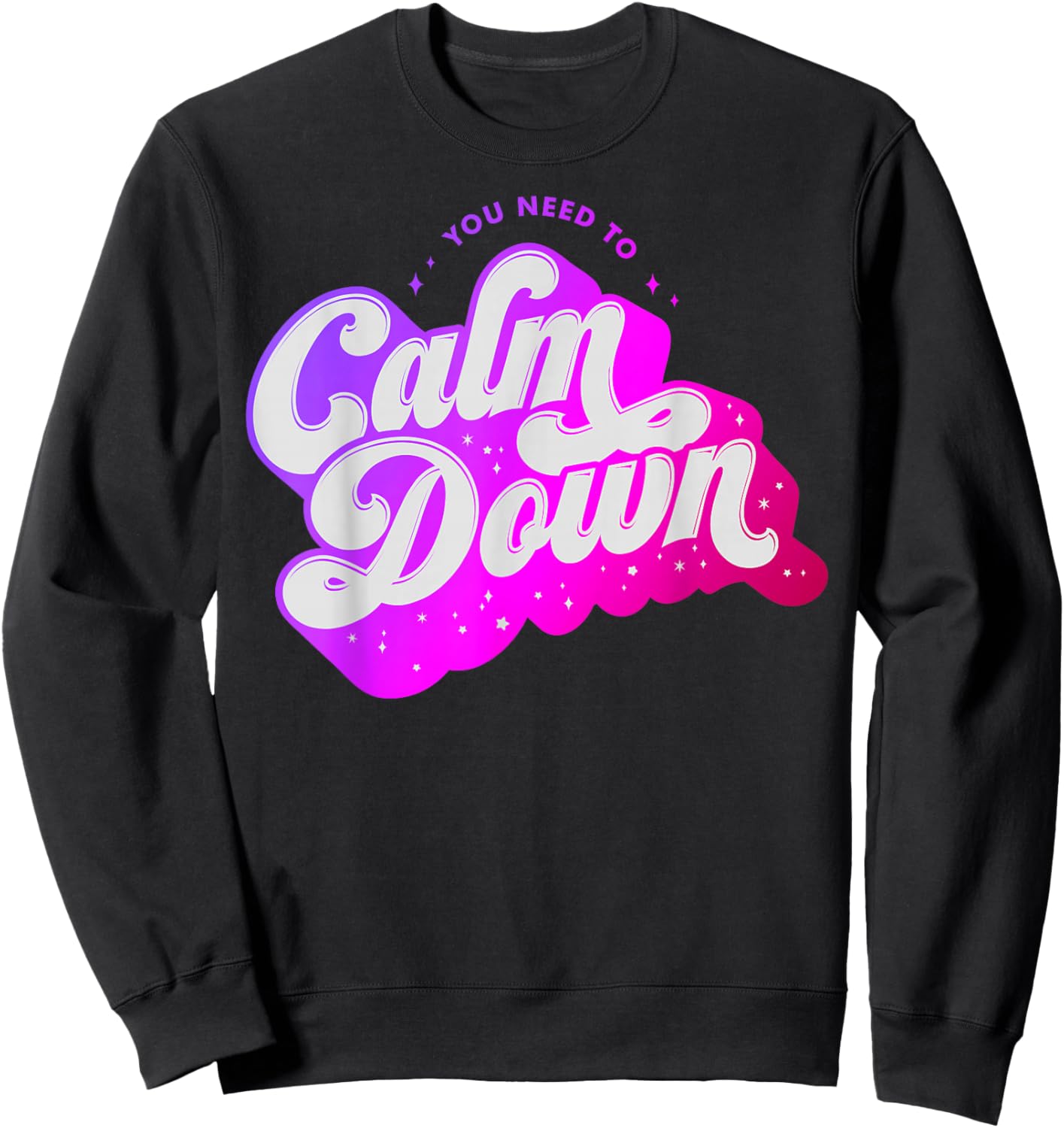 You Need To Calm Down Groovy Retro Cute Funny Sweatshirt - Sweatshirt | Black
