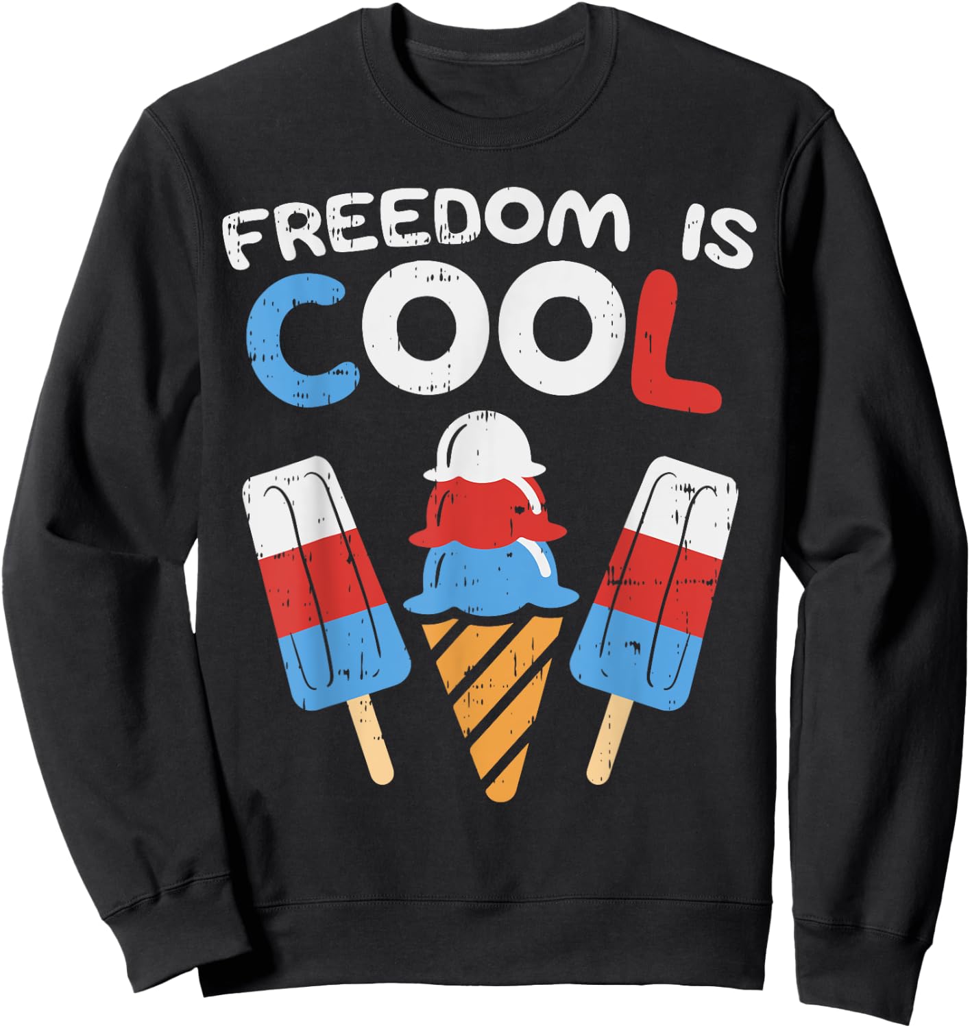 Freedom Is Cool Ice Cream Funny USA 4th of July Party Food Sweatshirt - Sweatshirt | Black