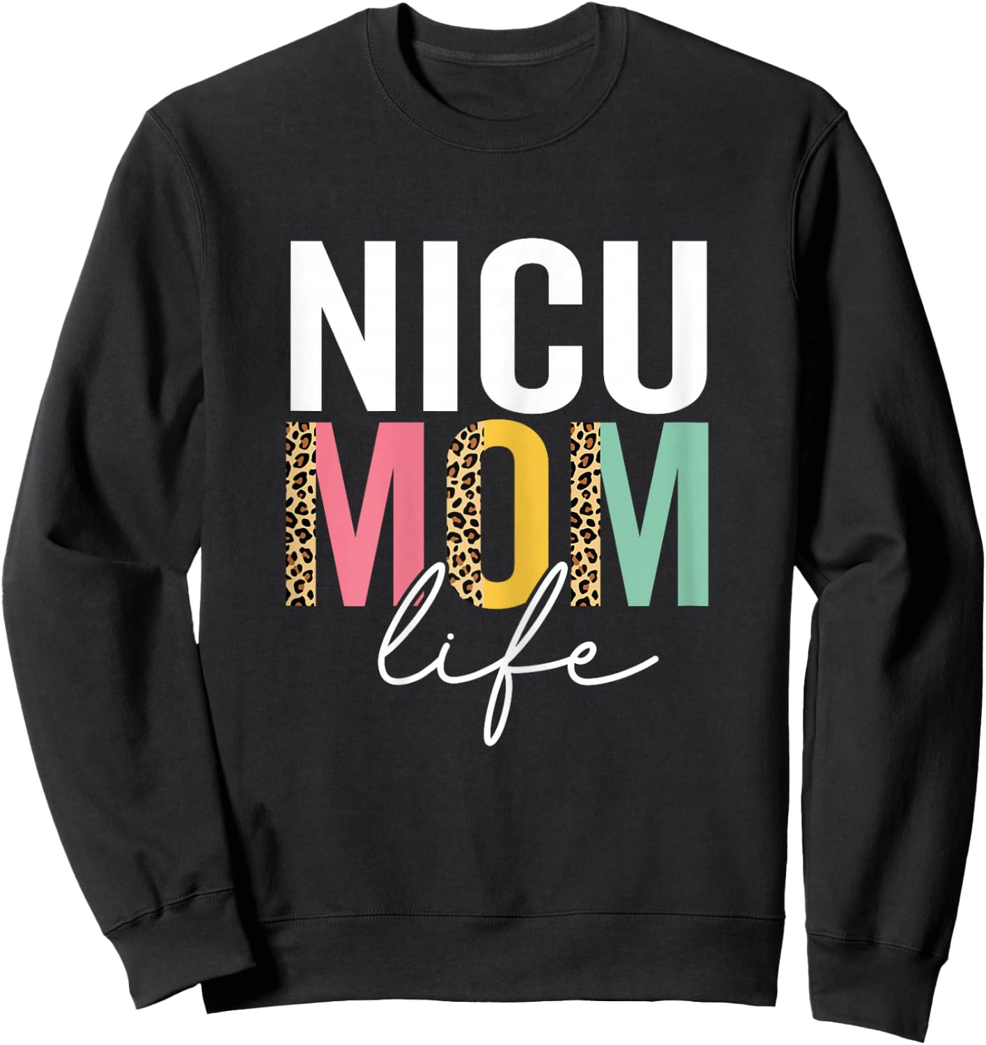 Nicu Mom Life Funny Mom Leopard Nicu Mama Cheetah Sweatshirt - Sweatshirt | Black