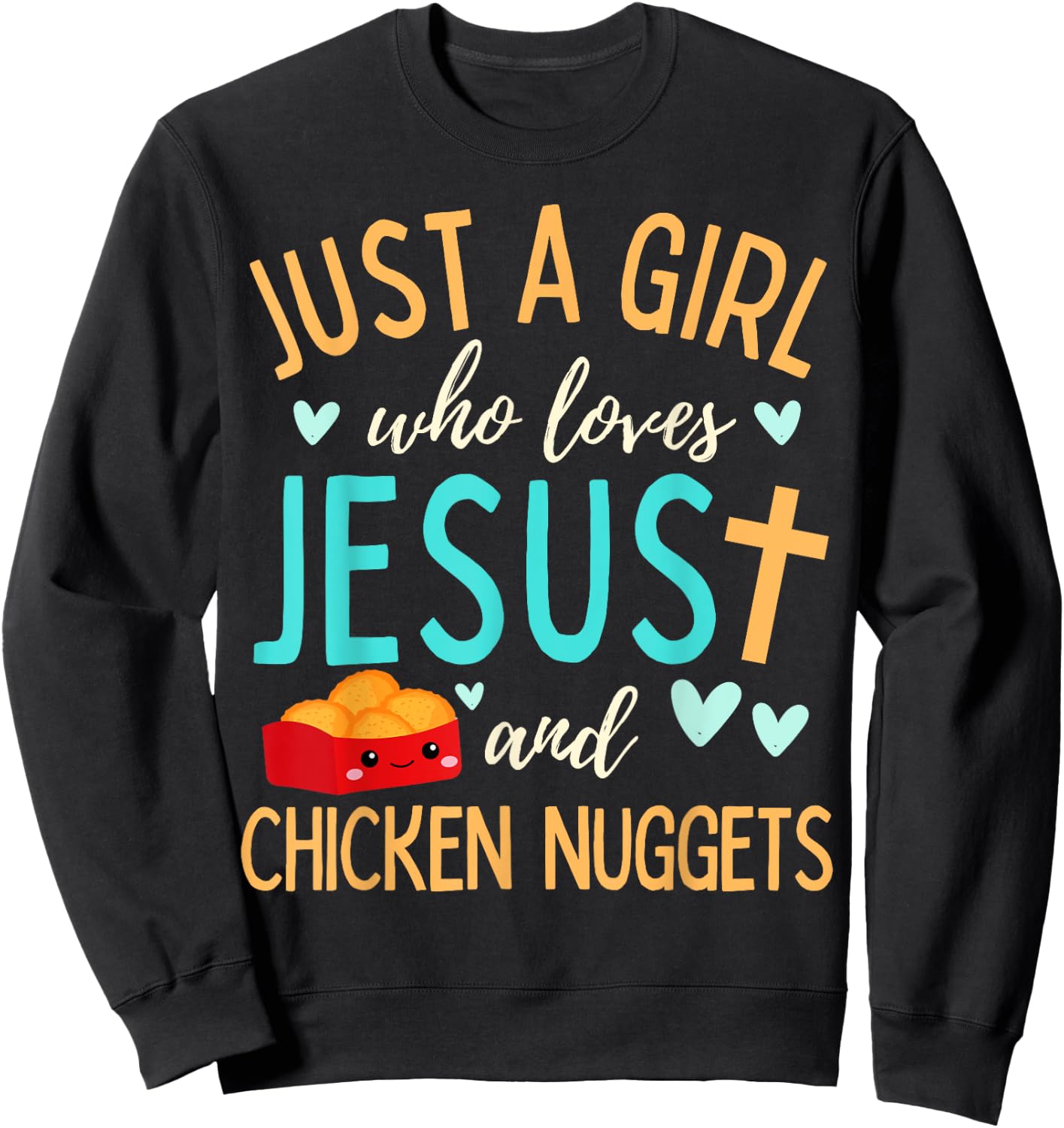 Just A Girl Who Loves Jesus and Nuggets Christian Funny Sweatshirt - Sweatshirt | Black