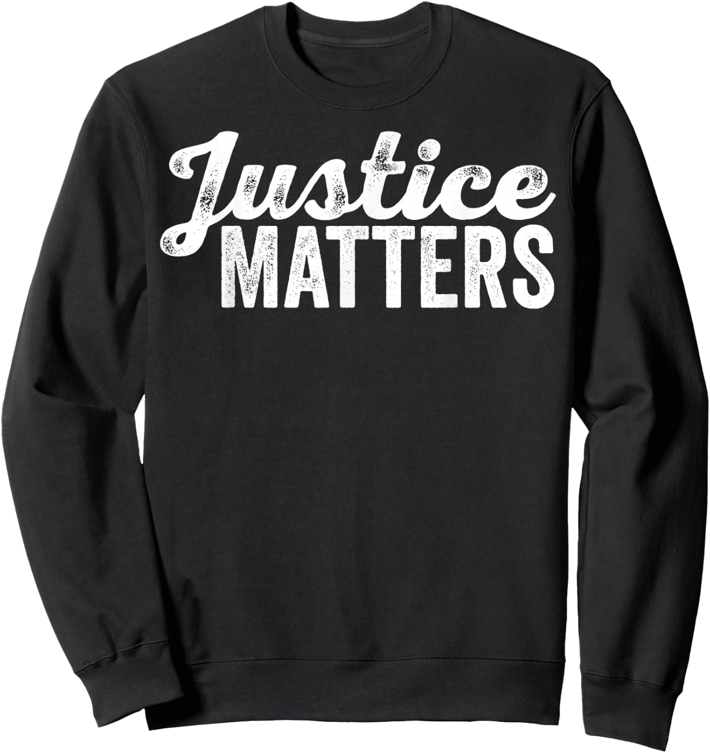 Justice Matters Social Equality Rights Advocate Fairness Sweatshirt - Sweatshirt | Black