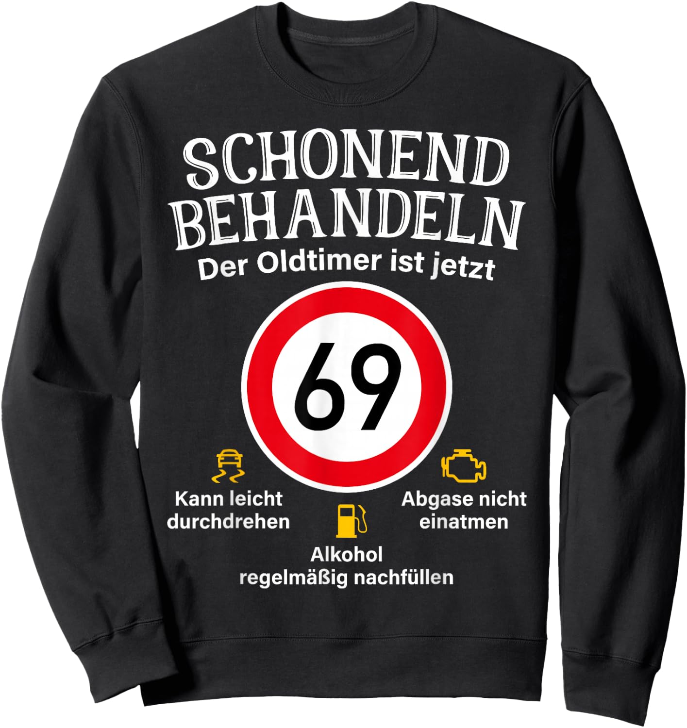 69th Birthday Gentle Treat Oldtimer Ist 69 Tempo 69 , black Sweatshirt - Sweatshirt | Black