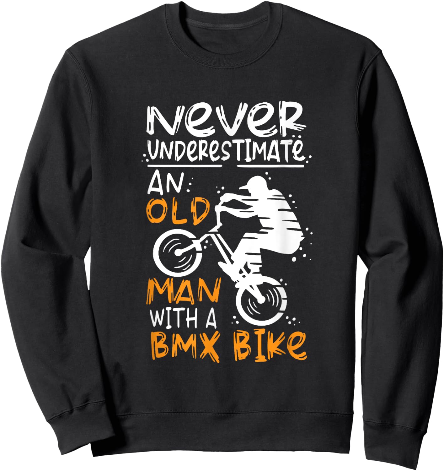 Never Underestimate An Old Man With A BMX Bike Sweatshirt - Sweatshirt | Black