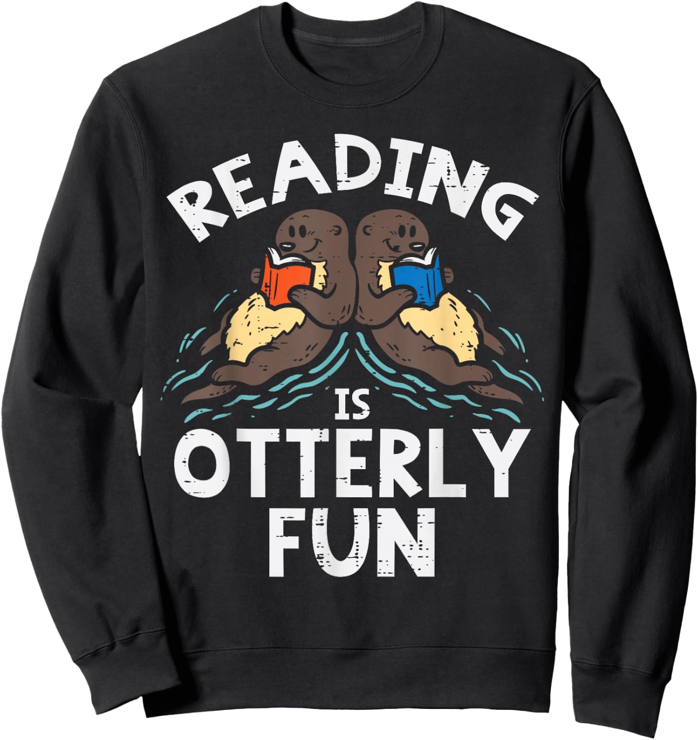 Reading Is Otterly Fun Otter Book Lover Librarian Bookworm Sweatshirt - Sweatshirt | Black