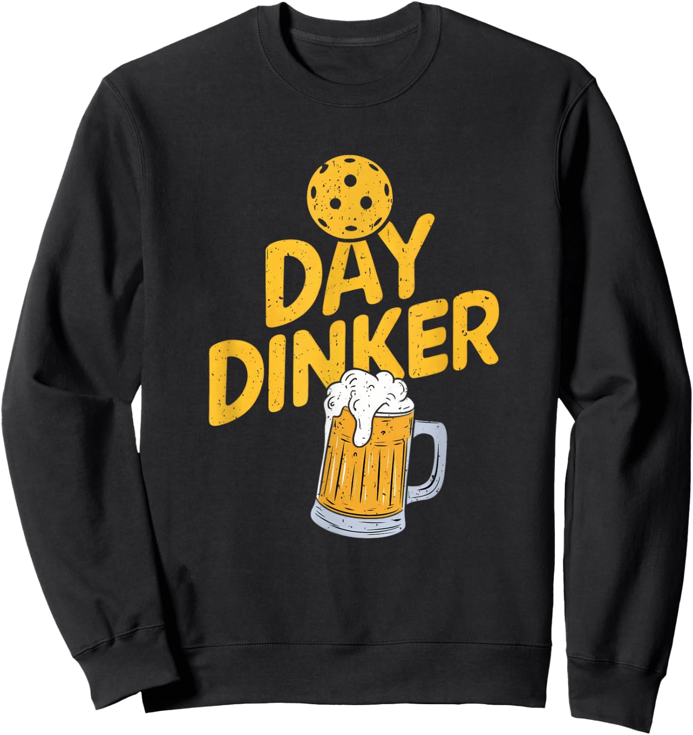 Day Dinker Funny Pickleball Player Beer Lover Drinker Sweatshirt - Sweatshirt | Black