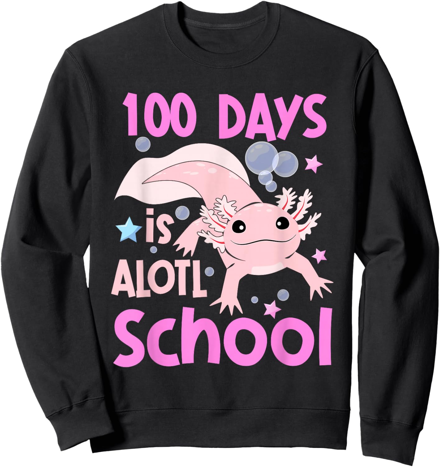 100 Days is Alotl School Funny Axolotl 100th Day of School Sweatshirt - Sweatshirt | Black