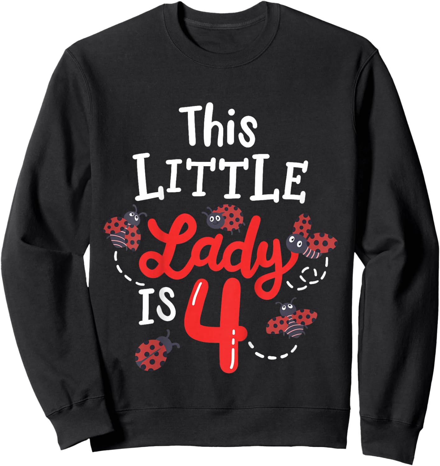 4 Year Old 4th Birthday Matching Family Ladybug Girls Party Sweatshirt - Sweatshirt | Black