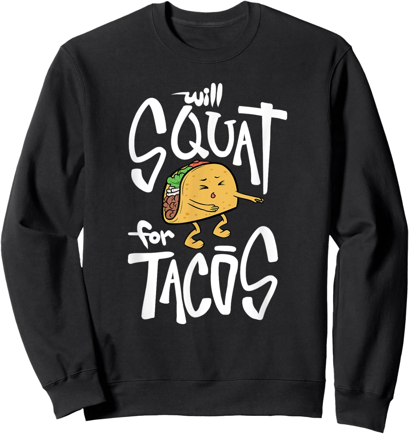 Will Squat for Tacos Taco Tuesday funny shirt Sweatshirt - Sweatshirt | Black