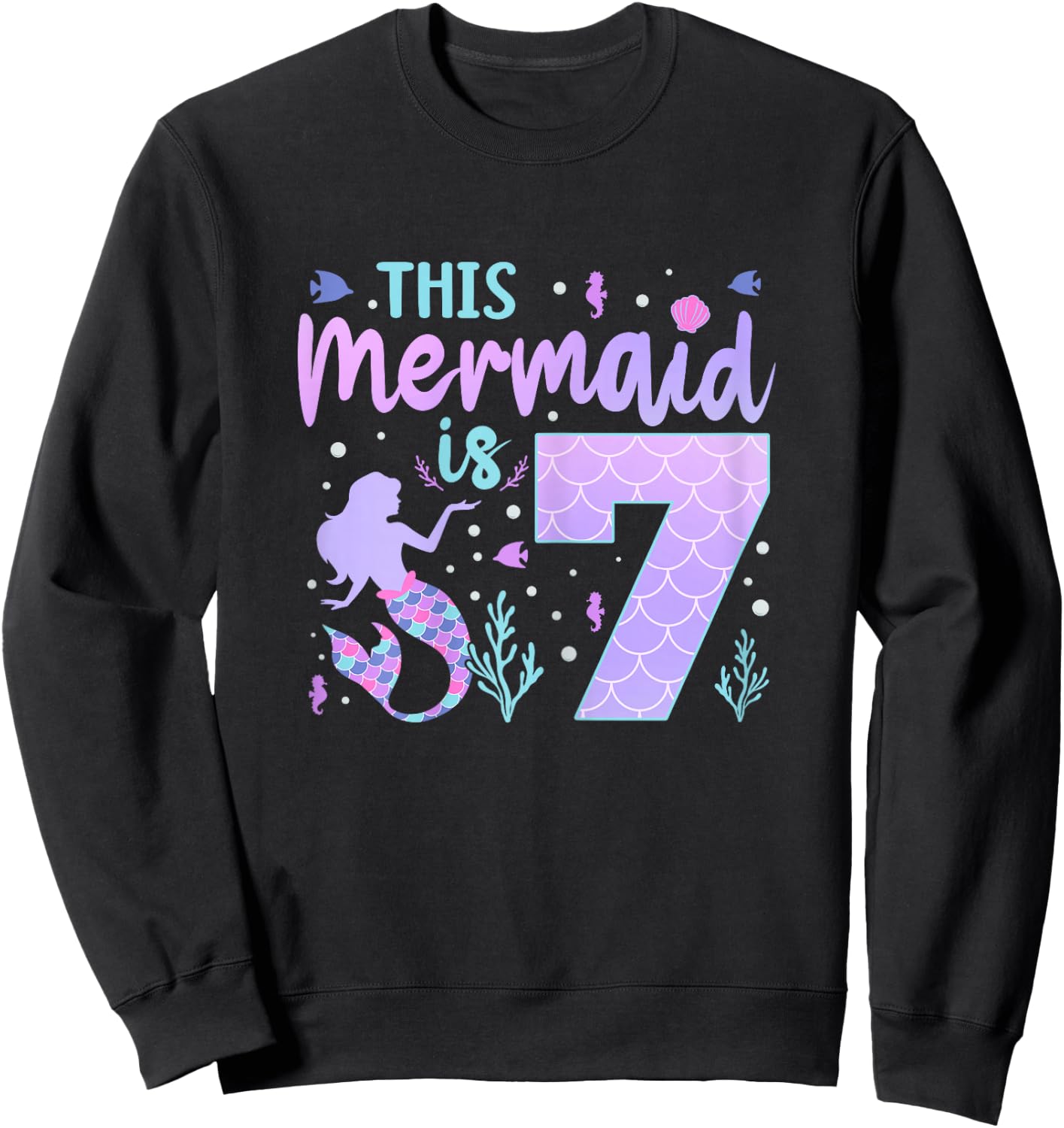 Mermaid Birthday Outfit 7th Bday This Mermaid Is 7 Years Old Sweatshirt - Sweatshirt | Black