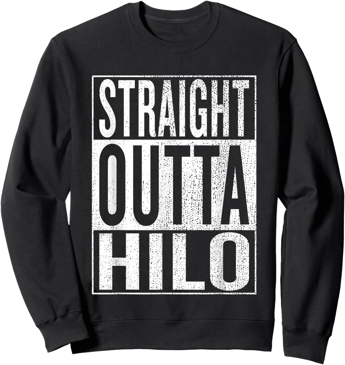 Straight Outta Hilo Great Travel Outfit & Gift Sweatshirt - Sweatshirt | Black