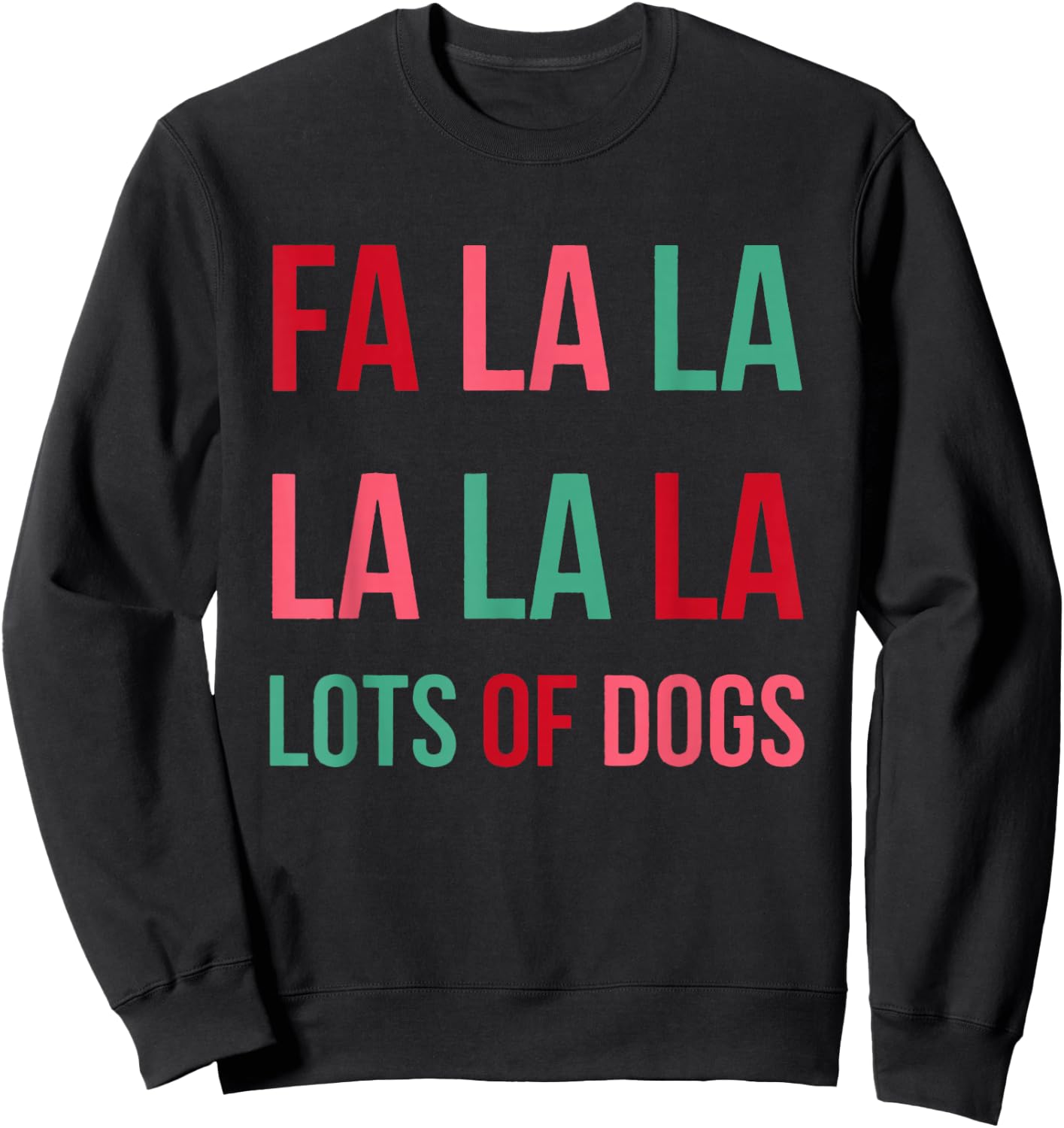 Funny Cute Fa la la Lots Of Dogs Christmas Dog Love Xmas Sweatshirt - Sweatshirt | Black