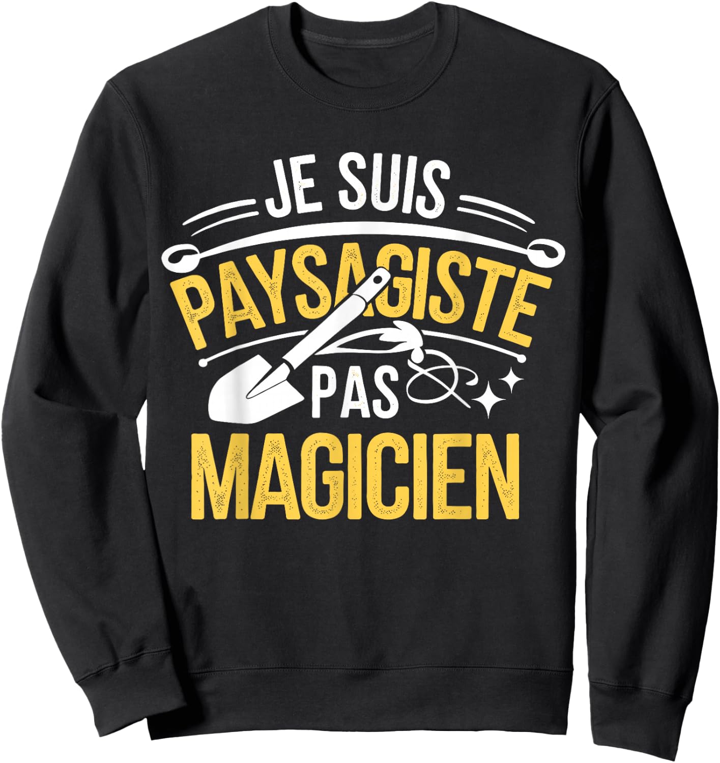 I Am Landscaper Pas Magician Humor Sweatshirt - Sweatshirt | Black