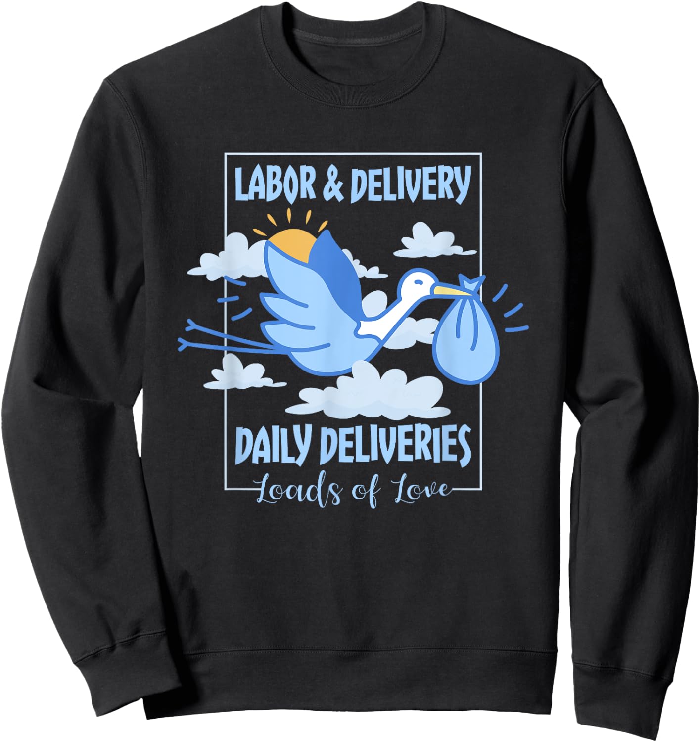 Labor And Delivery Leads Of Love Daily Deliveries, L&D Nurse Sweatshirt - Sweatshirt | Black