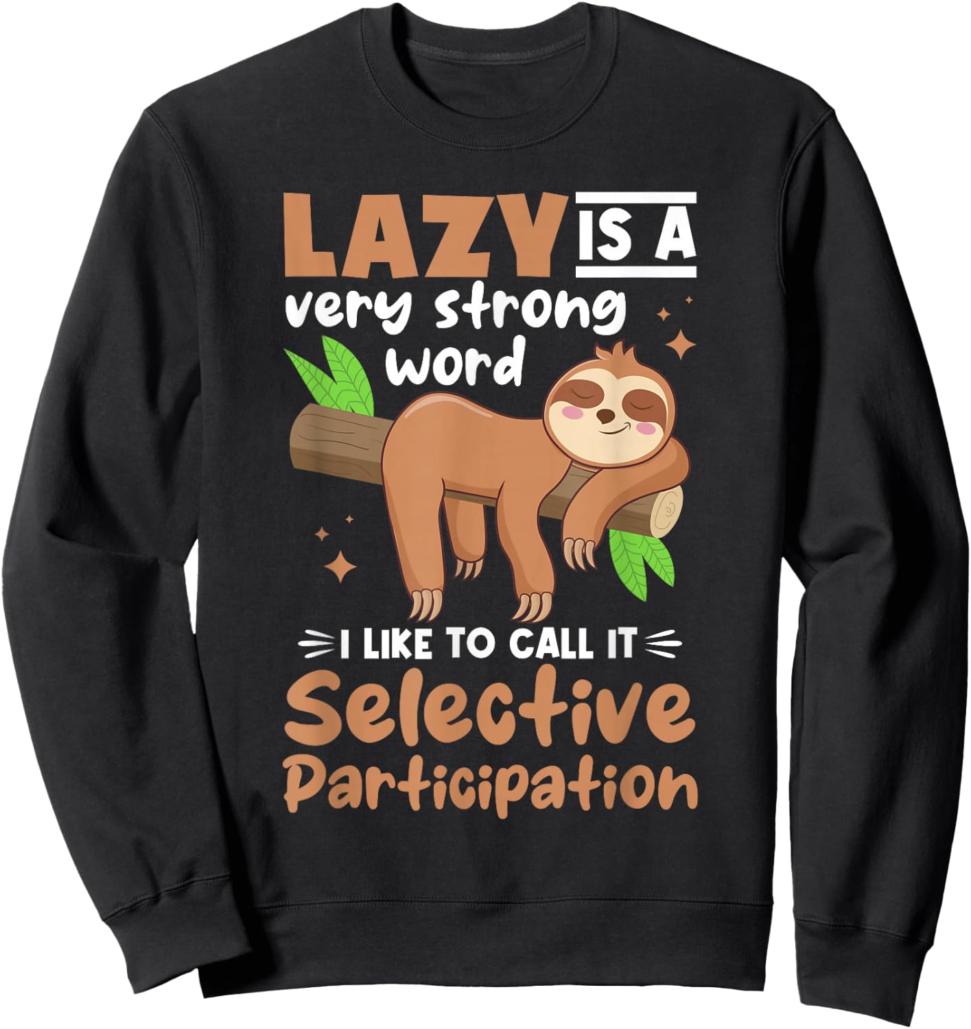 Sloth Animals - Lazy Is A Very Strong Word Sweatshirt - Sweatshirt | Black