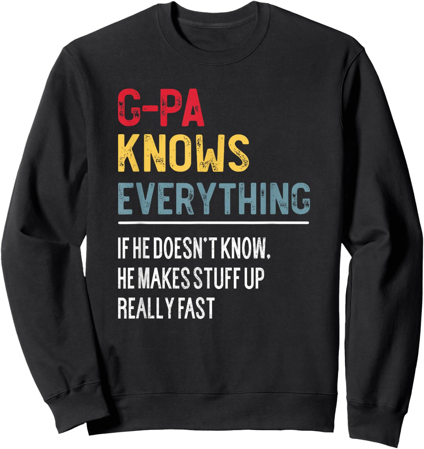 Funny G-Pa Knows Everything Father's Day for Grandpa Sweatshirt - Sweatshirt | Black