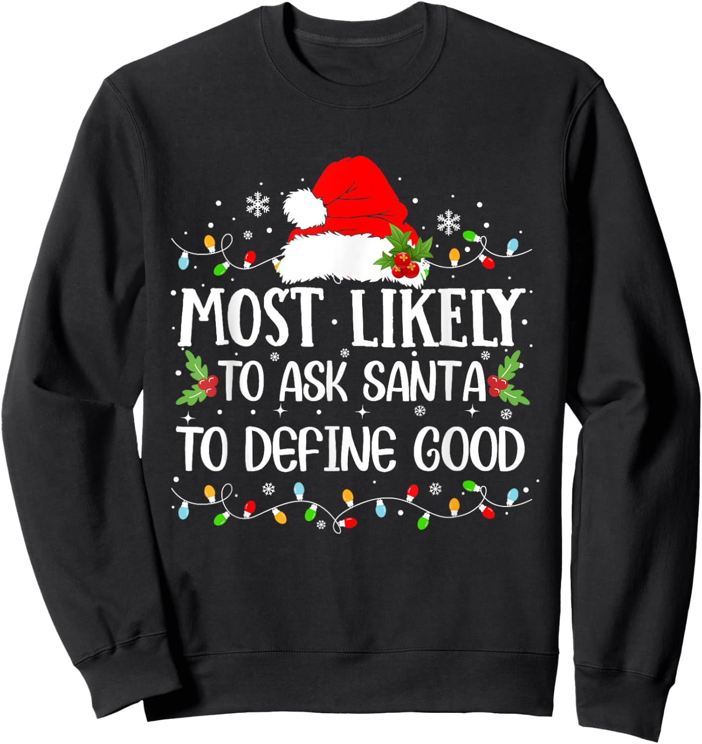 Most Likely To Ask Santa To Define Good Christmas Family Sweatshirt - Sweatshirt | Black