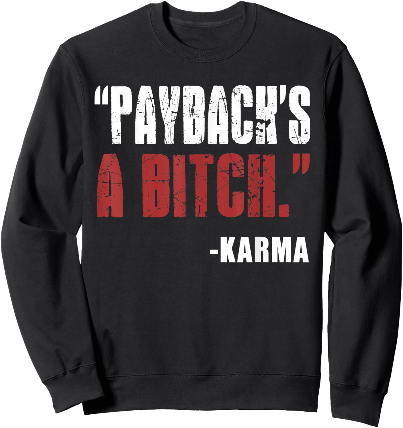 Funny karma revenge payback's a bitch Sweatshirt - Sweatshirt | Black