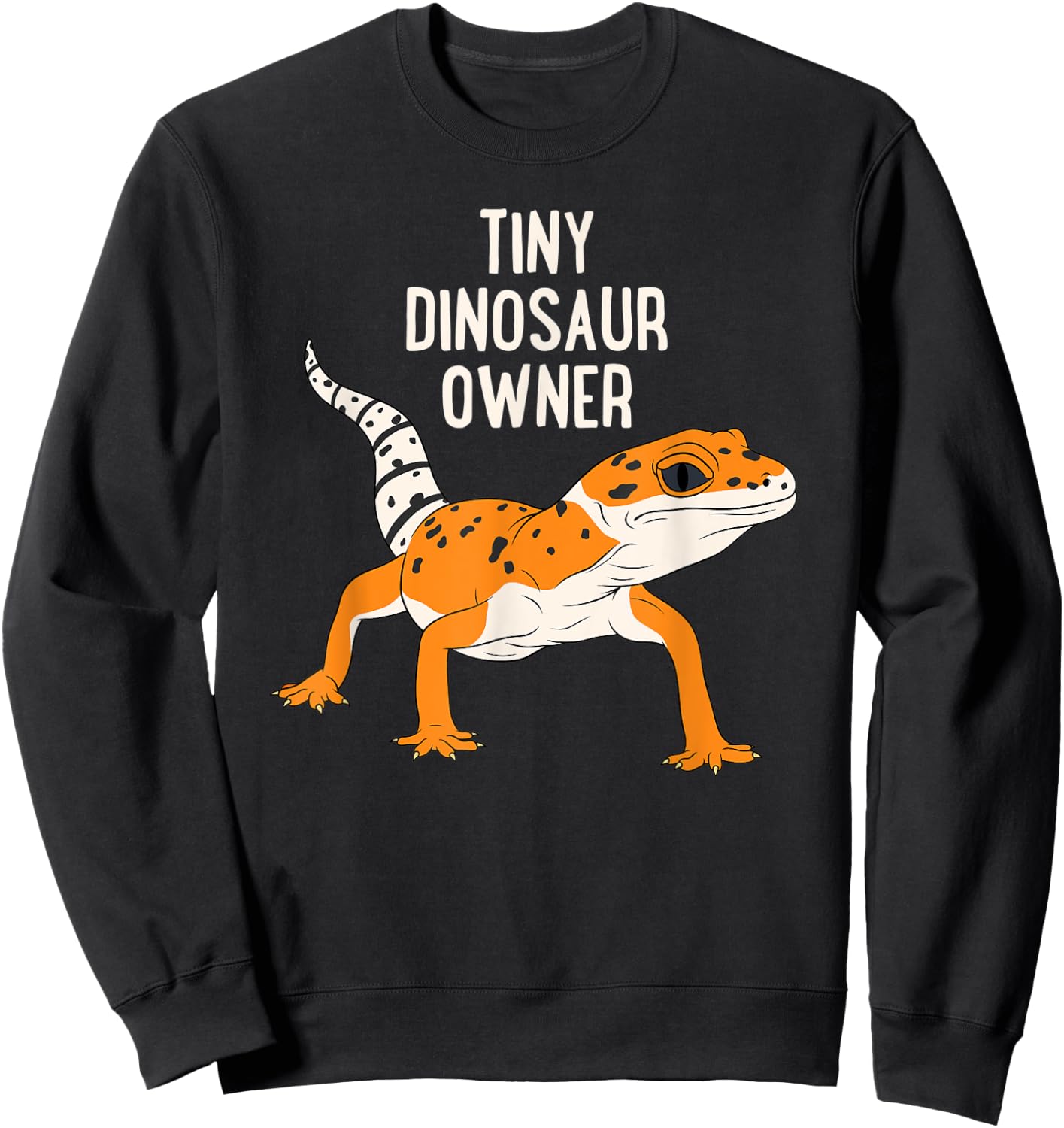 Tiny Dinosaur Owner Funny Leopard Gecko Pet Lizard Sweatshirt - Sweatshirt | Black