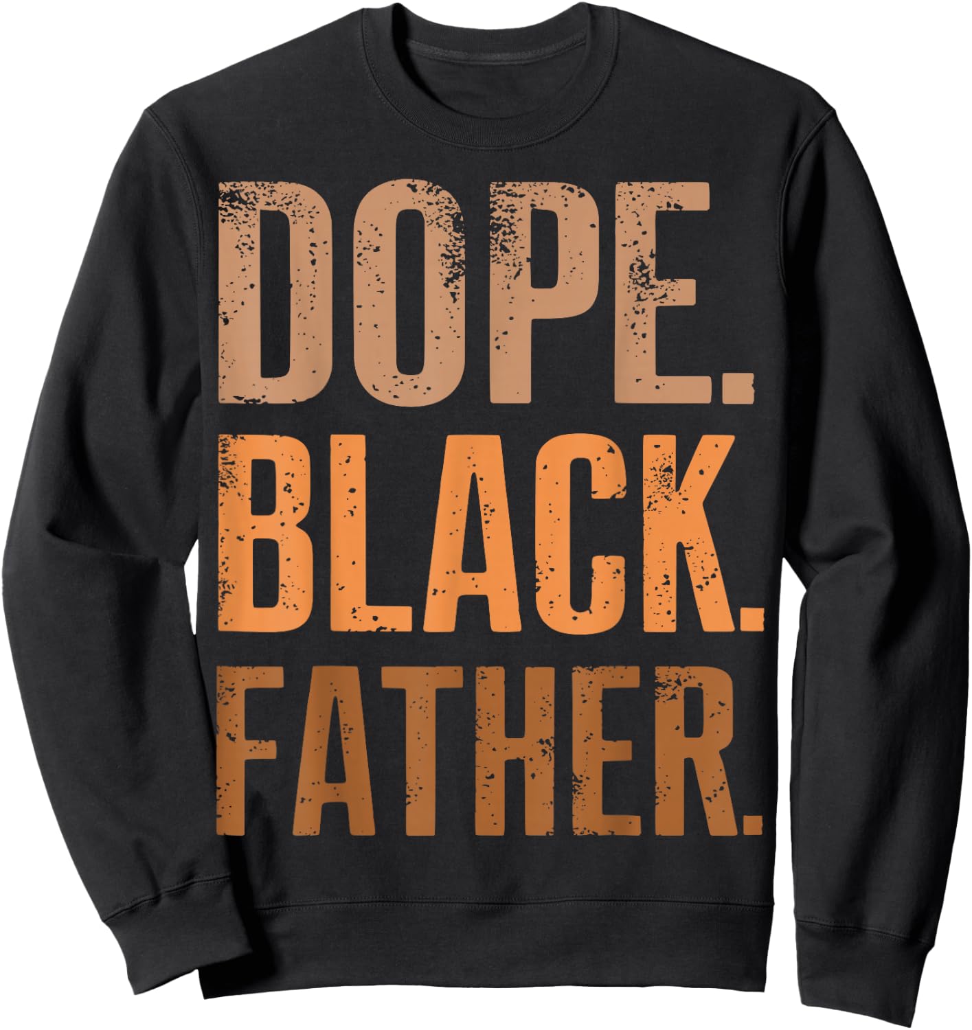 Dope Black Father Black Dad Fathers Day Sweatshirt - Sweatshirt | Black