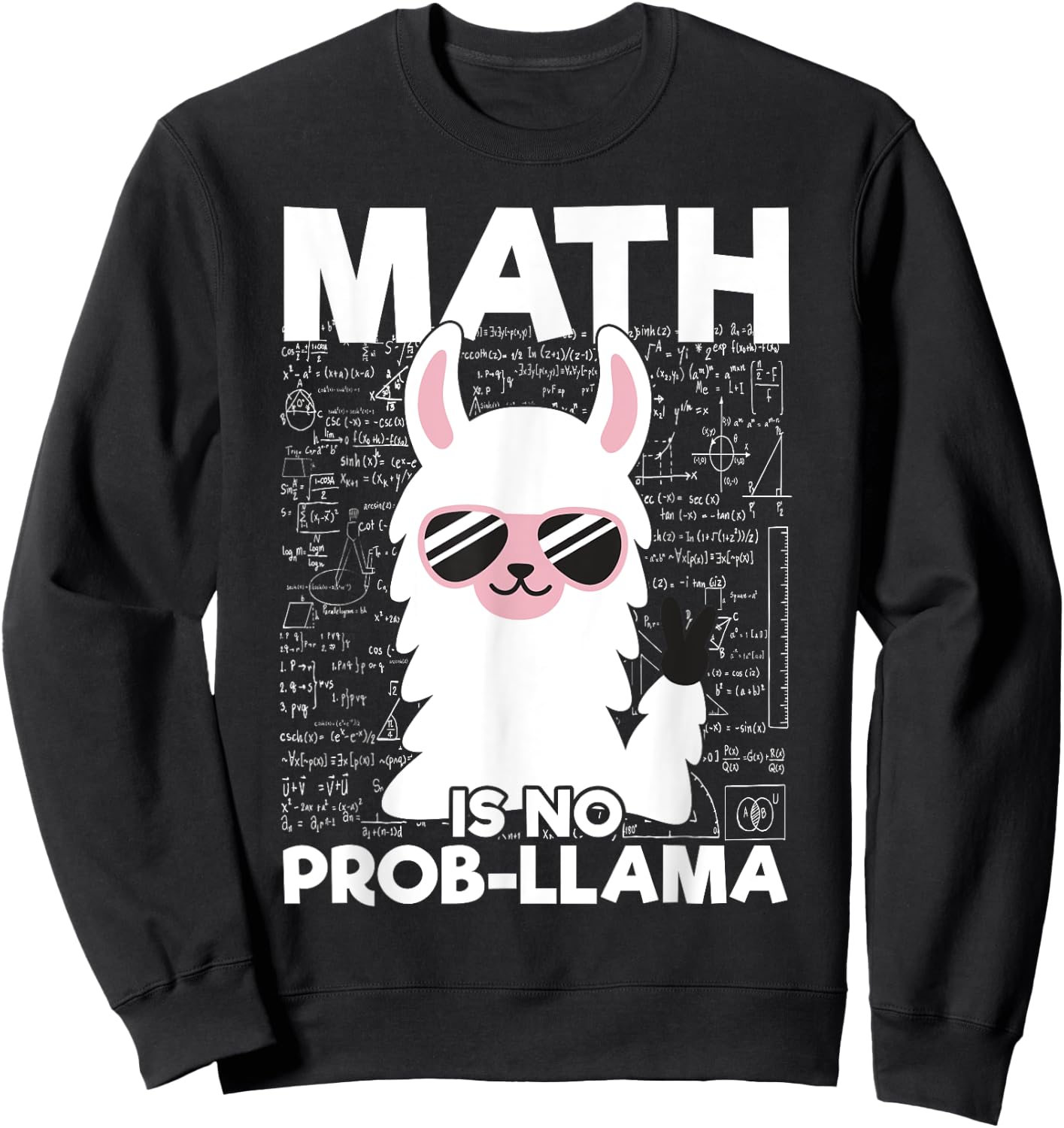 Math Is No Prob-Llama Math Teacher Llama Lover Gifts Men Women Girls Kids Sweatshirt - Sweatshirt | Black