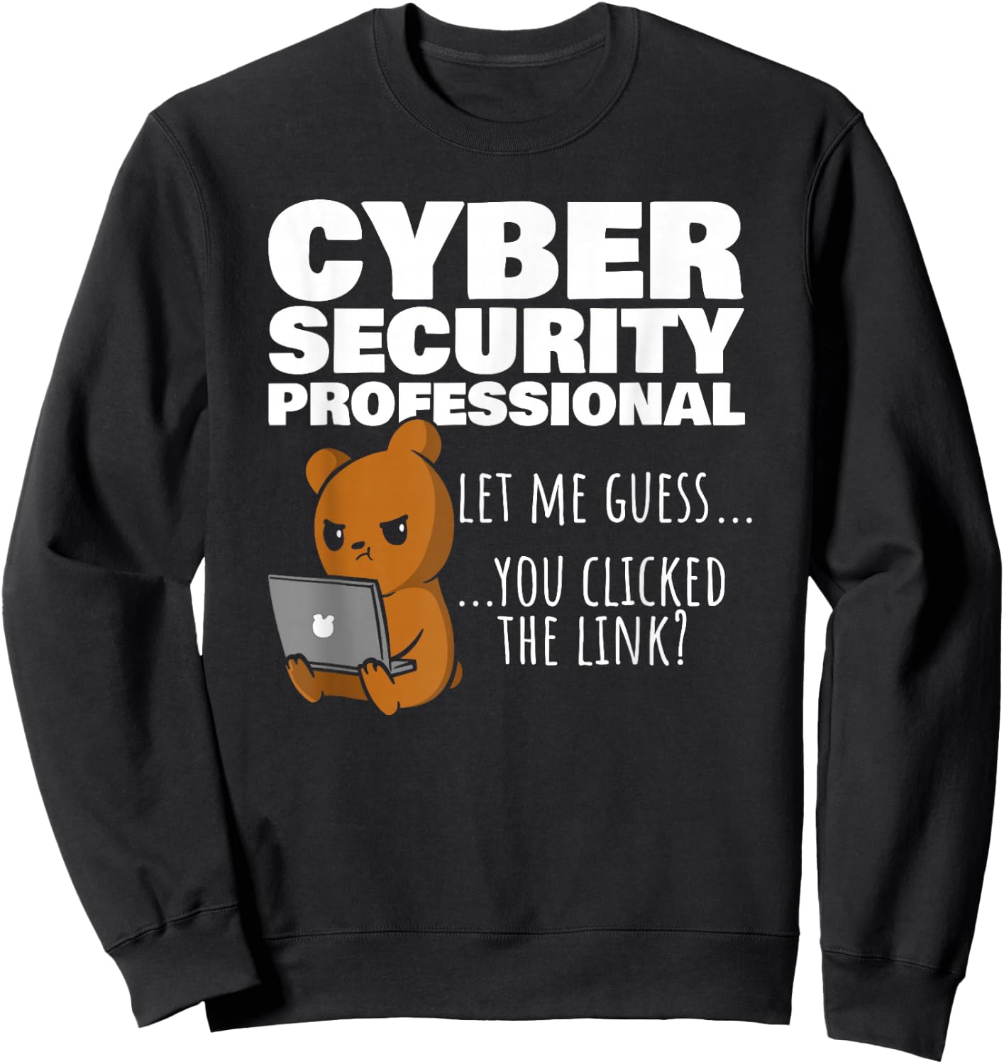 You Clicked The Link? Funny Cybersecurity Infosec Sweatshirt - Sweatshirt | Black
