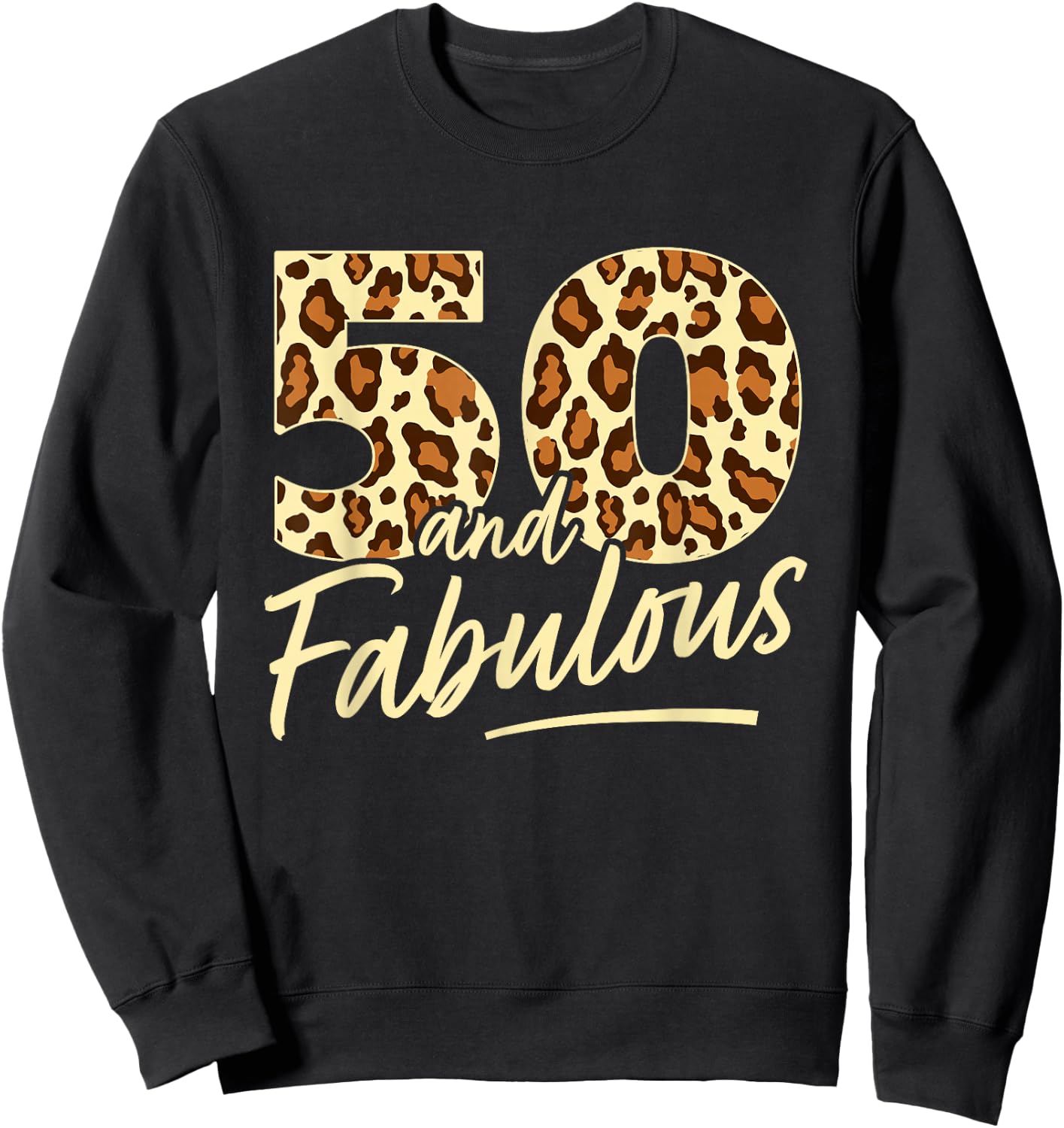 50 Year Woman Leopard Fabulous 50th Birthday Sweatshirt - Sweatshirt | Black