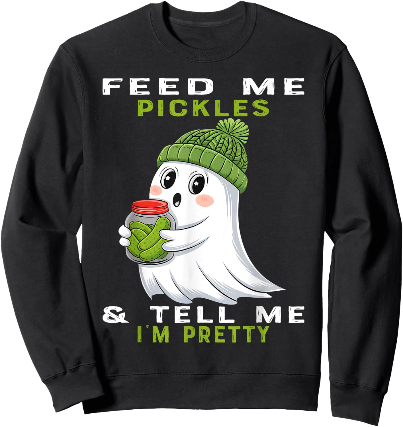 Feed Me Pickles And Tell Me I'm Pretty Halloween Pickles Sweatshirt - Sweatshirt | Black