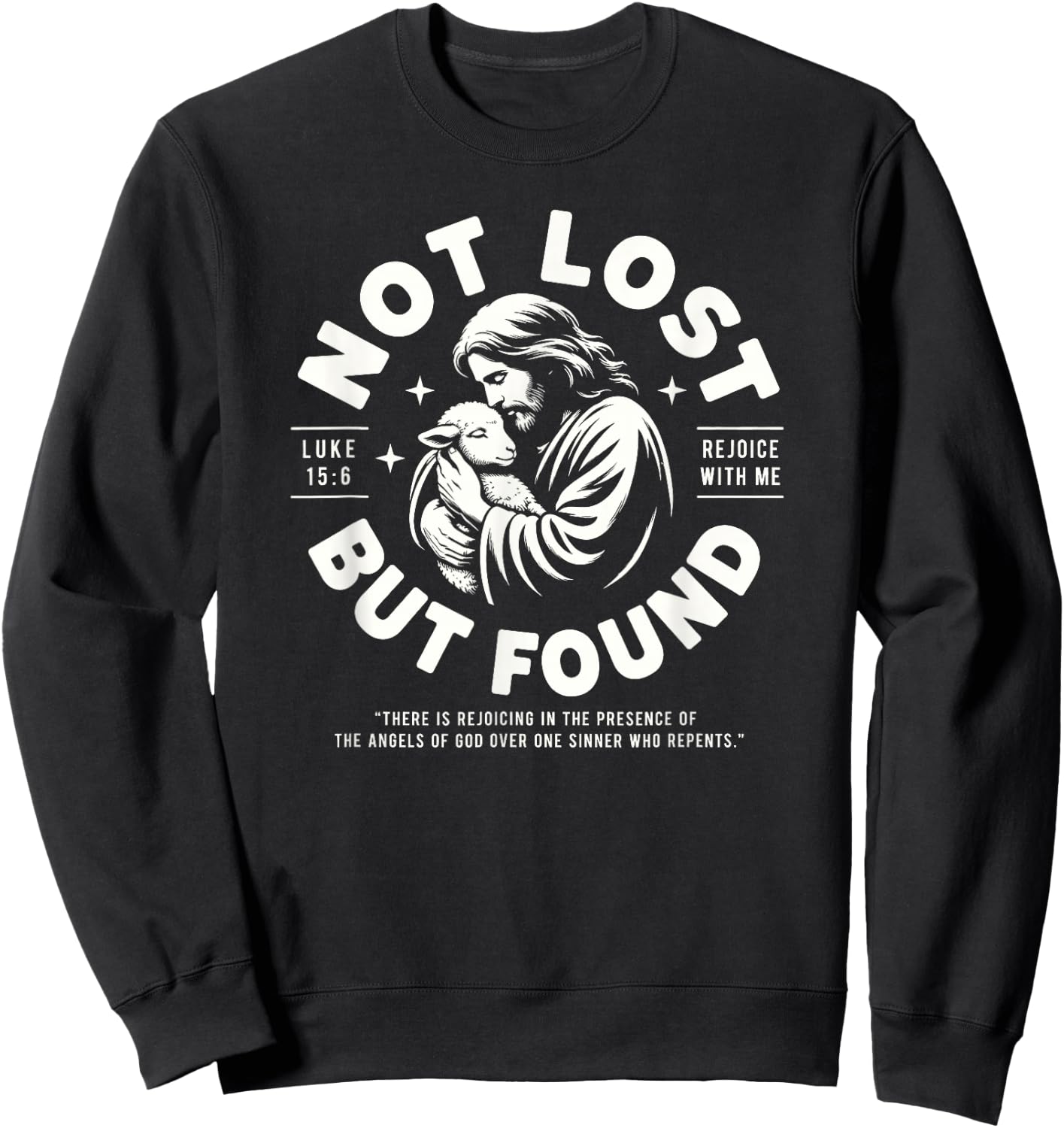 Not Lost But Found Jesus Good Shepherd Christian Luke 15:6 Sweatshirt - Sweatshirt | Black