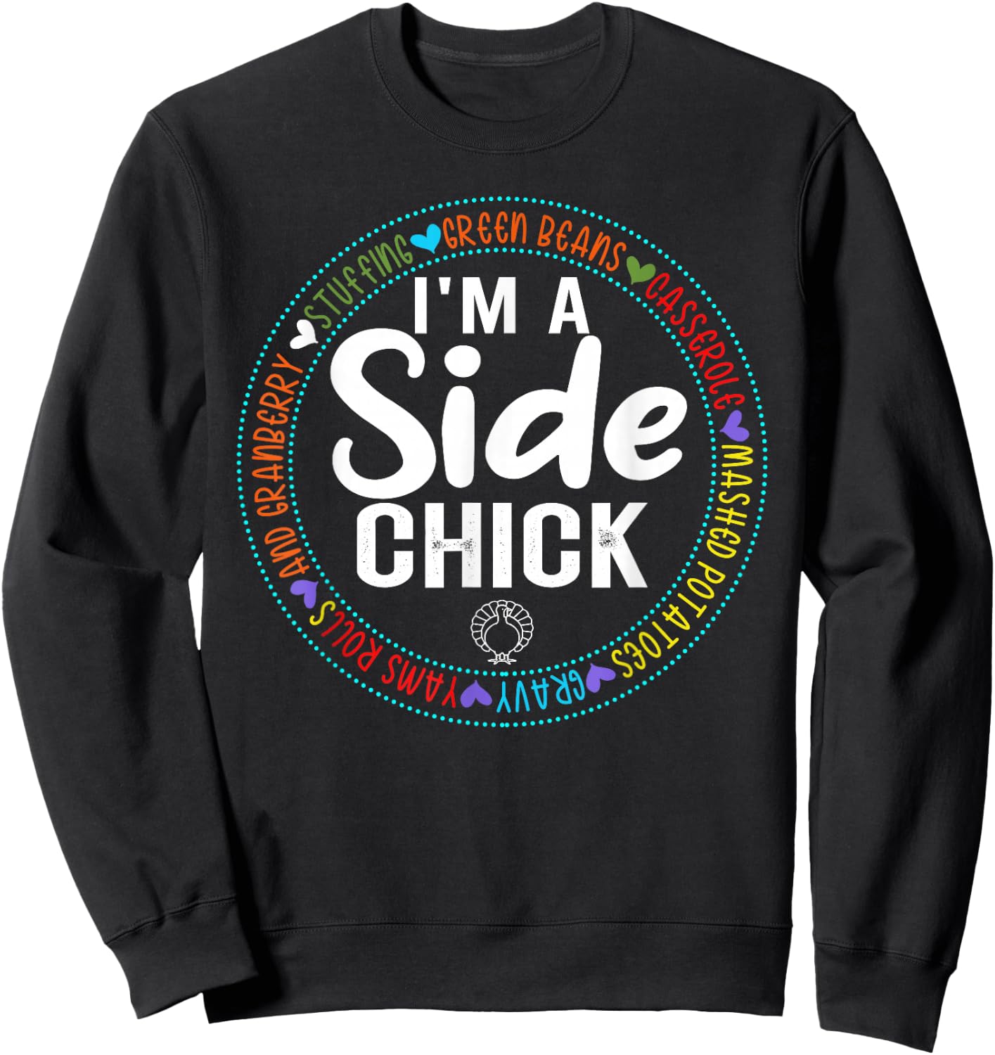 Im A Side Chick Thanksgiving Day Funny Turkey Leg Autumn Sweatshirt - Sweatshirt | Black