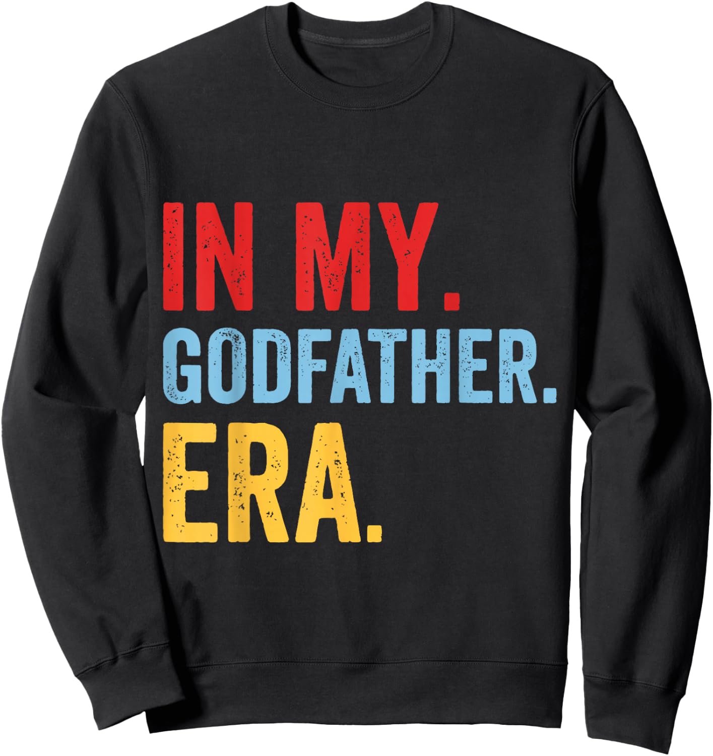 Godfather Godchild Godparent Brother Uncle In My Godfather Era -Adults Black Small Modern Lightweight Polyester 100% Short Sleeve Sweatshirt - Sweatshirt | Black