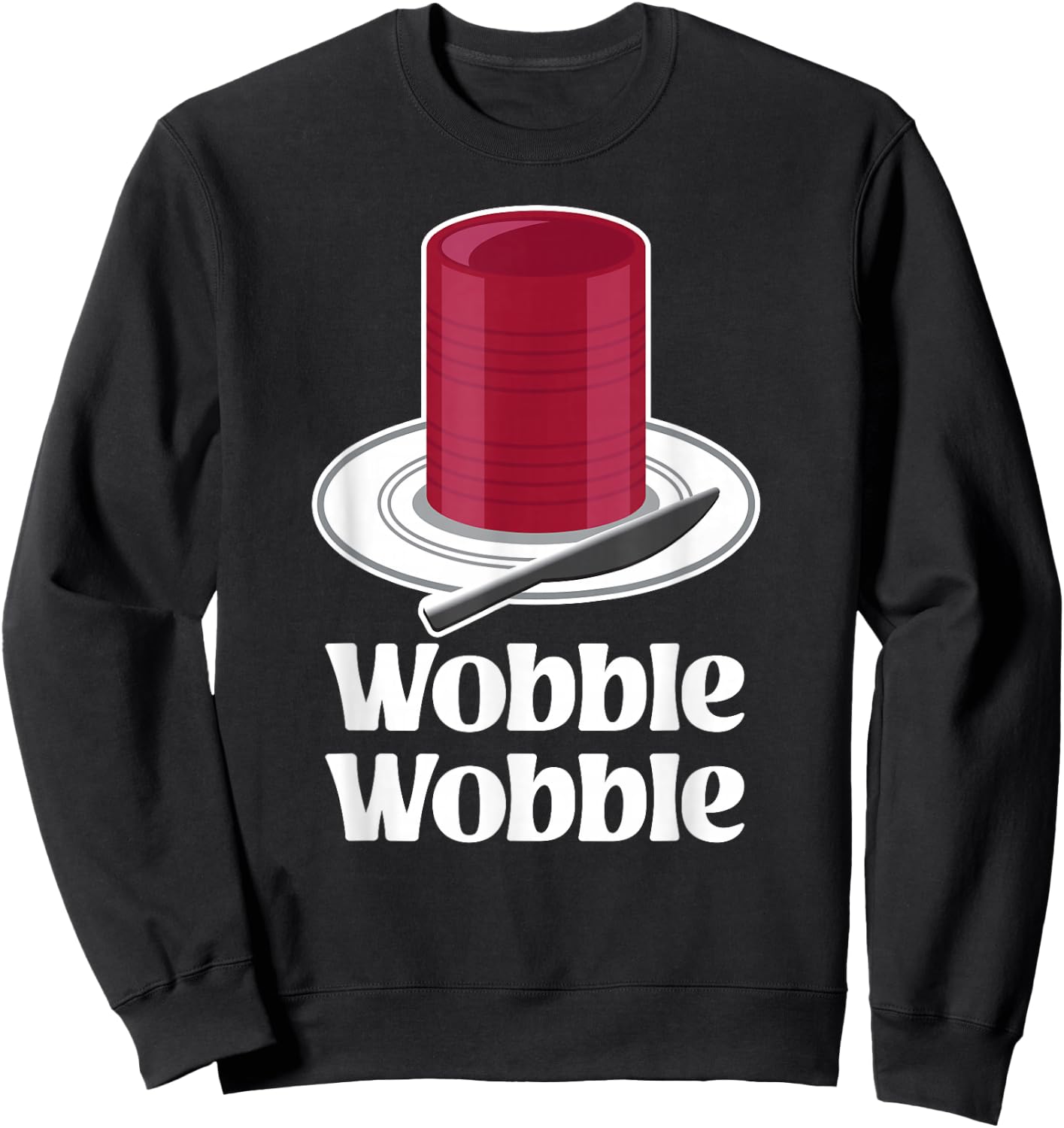 Thanksgiving Canned Cranberry Sauce Turkey Day Wobble Funny Sweatshirt - Sweatshirt | Black