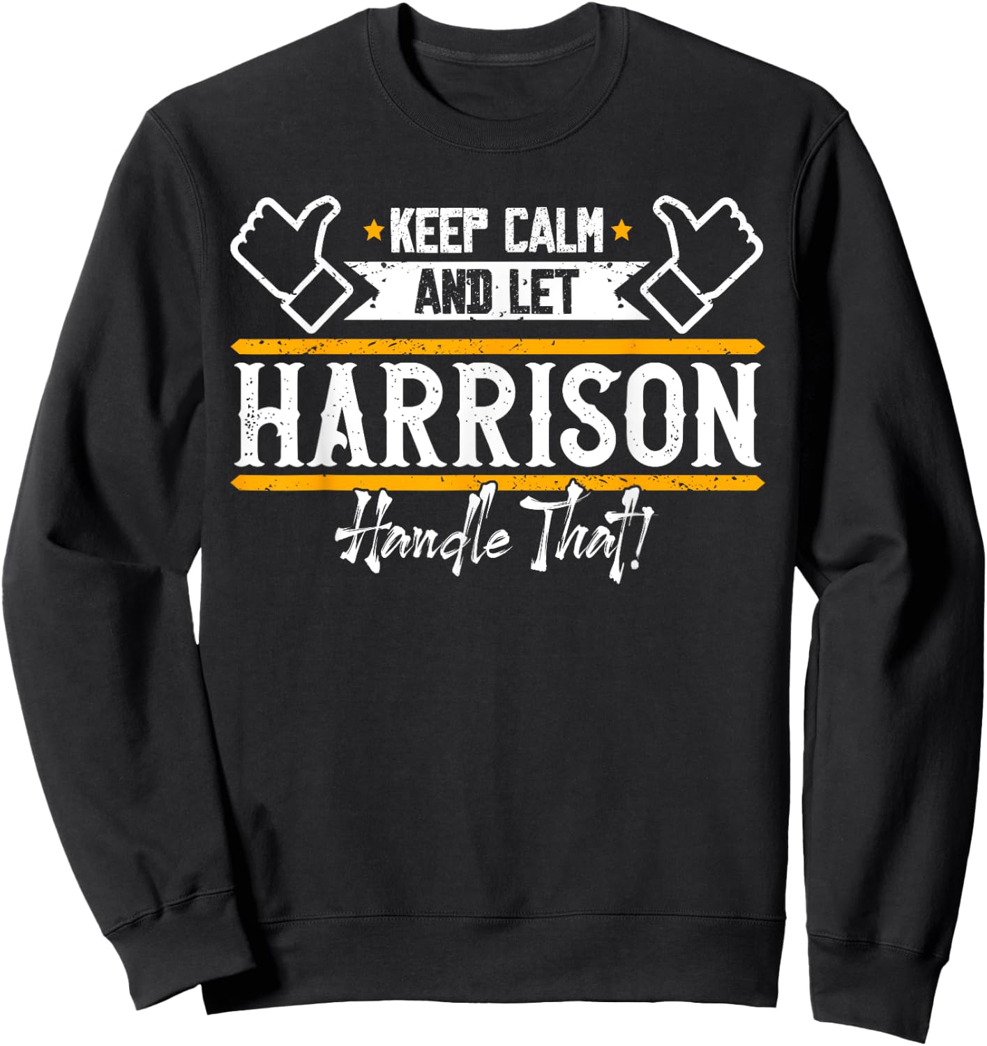 Harrison | Keep Calm and let Harrison handle that Sweatshirt - Sweatshirt | Black