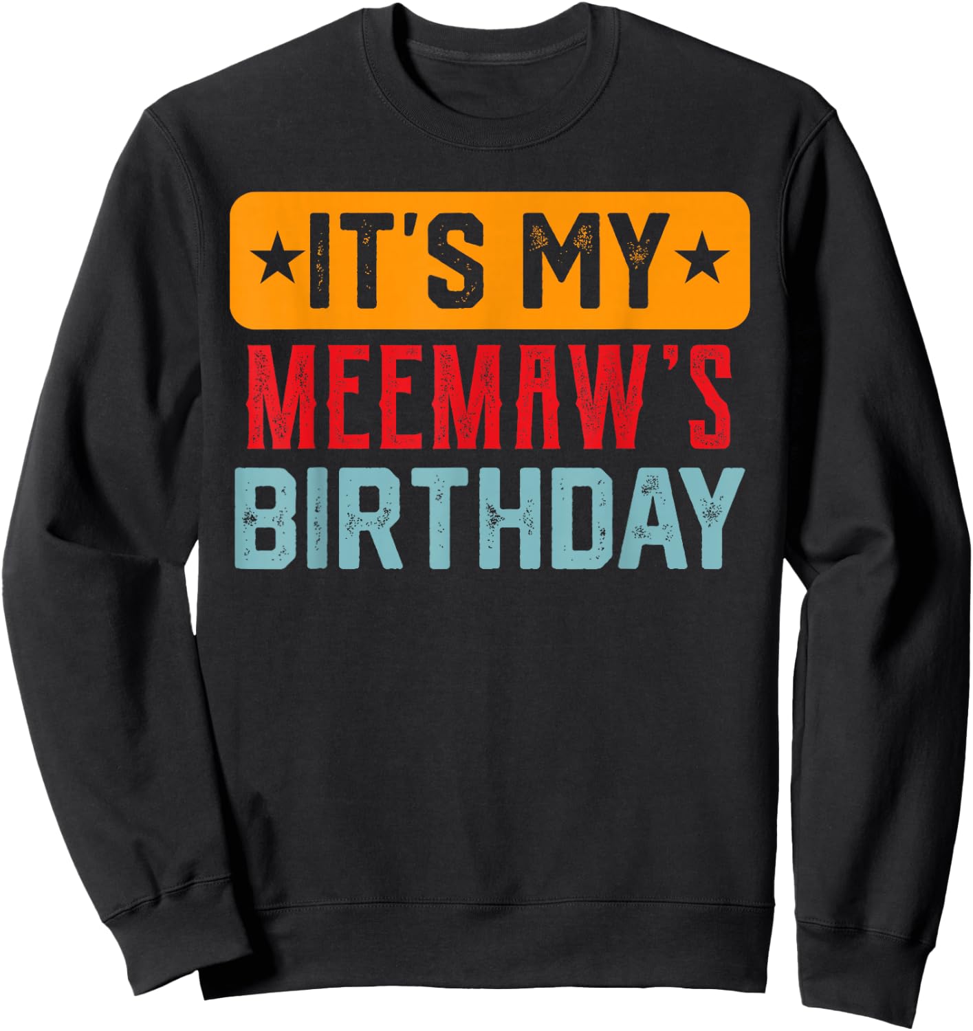 Its My MEEMAW'S Birthday Shirt For MEEMAW'S Birthday Sweatshirt - Sweatshirt | Black