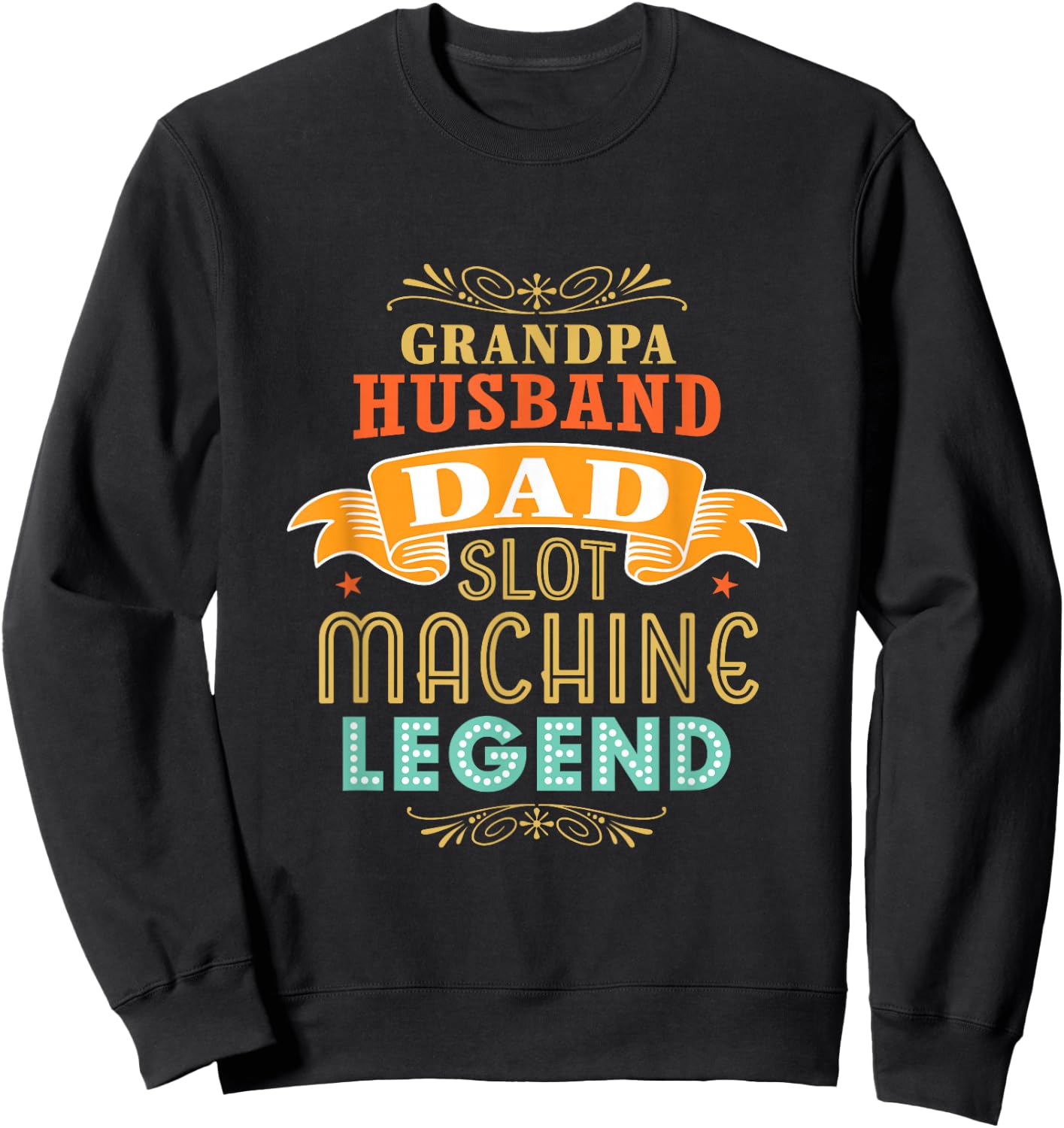 Grandpa Husband Dad Slot Machine Legend Casino Gambler Sweatshirt - Sweatshirt | Black