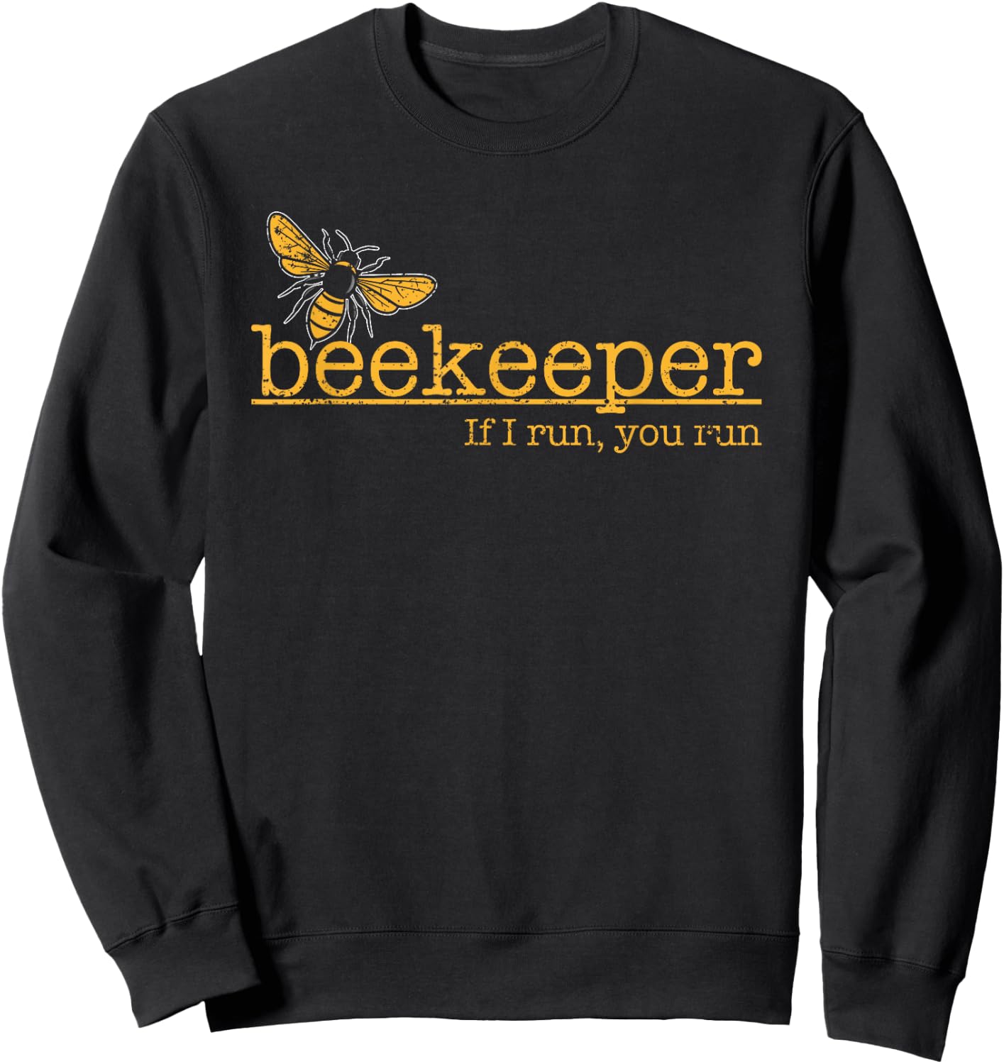 Passionate Beekeeper If I Run You Run Bee Lover Sweatshirt - Sweatshirt | Black