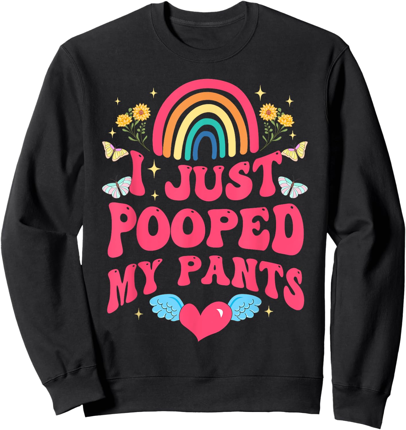 I Just Pooped My Pants Funny Adult Humor Meme Sweatshirt - Sweatshirt | Black