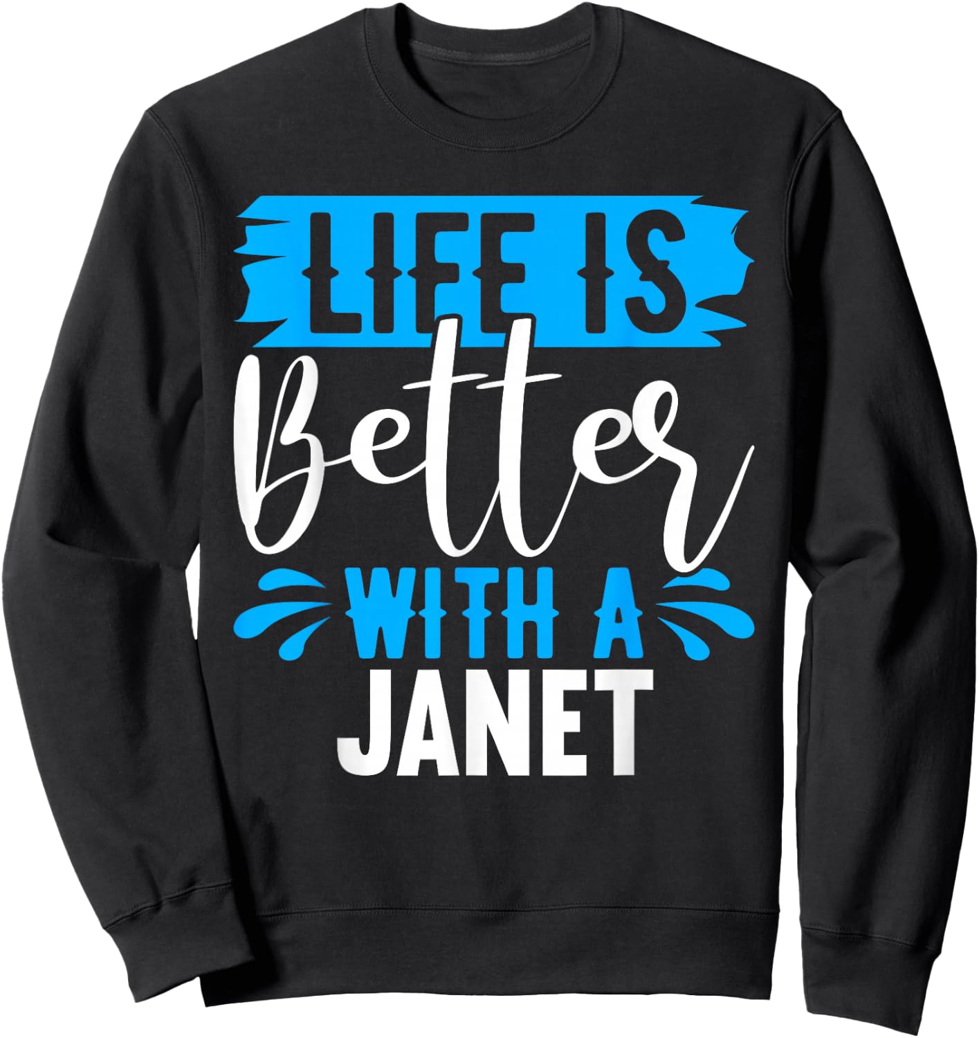 Life Is Better With A JANET Name JANET Sweatshirt - Sweatshirt | Black
