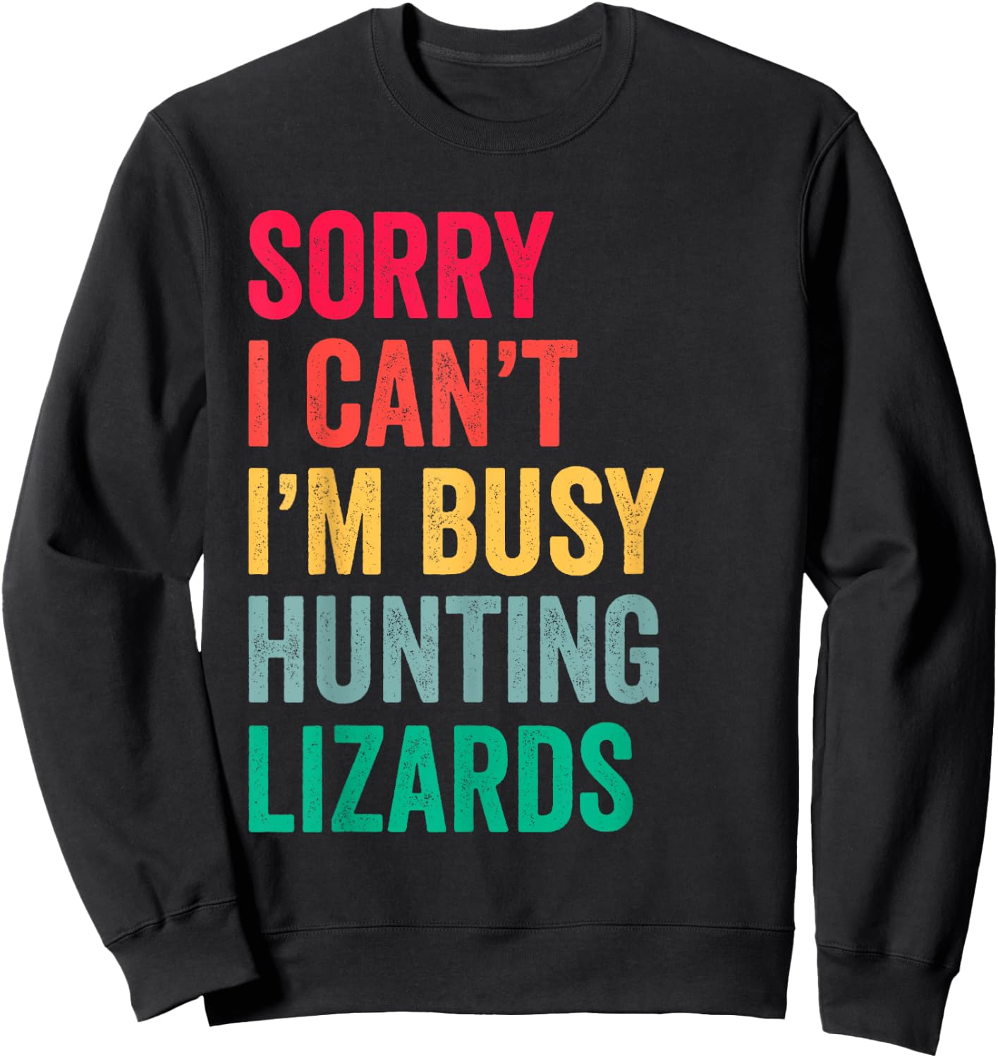 I Can't I'm Busy Hunting Lizards Funny Gecko Lizard Hunter Sweatshirt - Sweatshirt | Black
