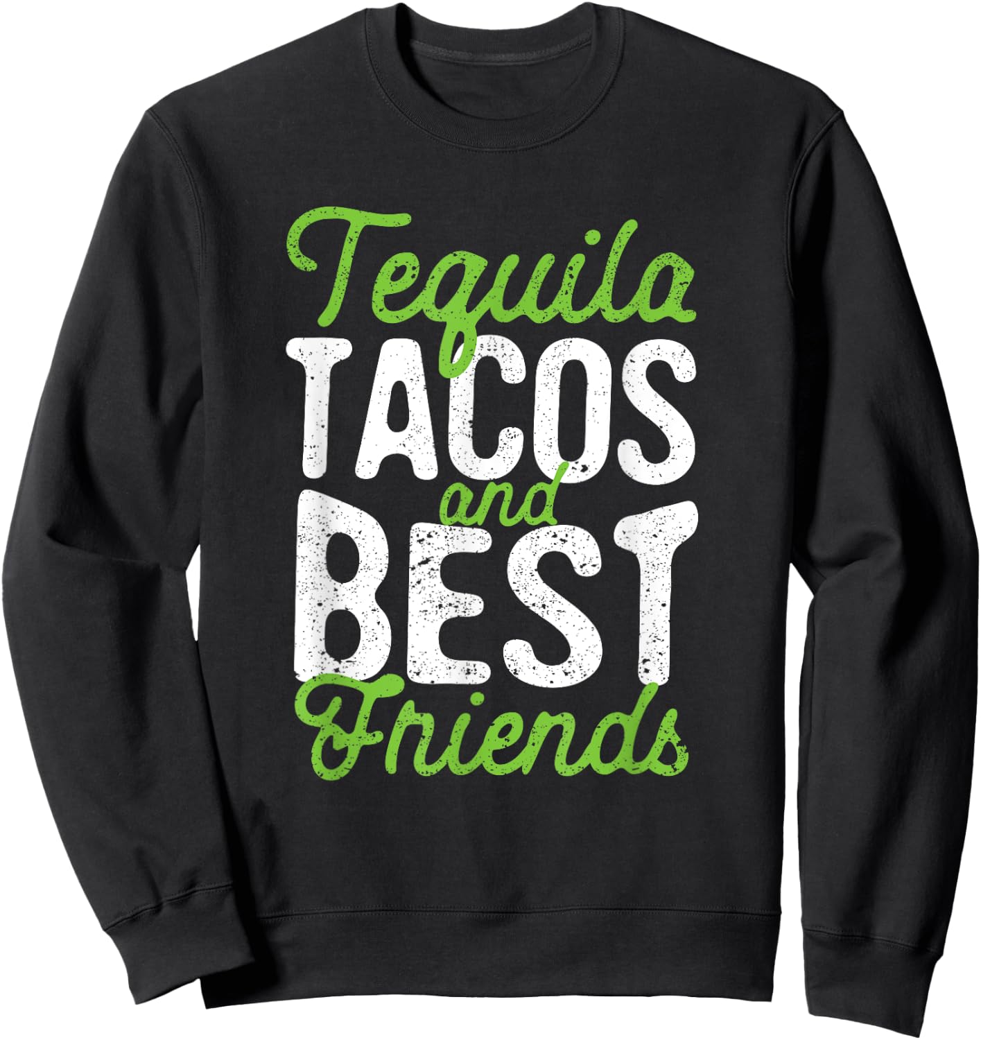 Tequila Tacos And Best Friends Taco Tuesday Cinco De Mayo Sweatshirt - Sweatshirt | Black