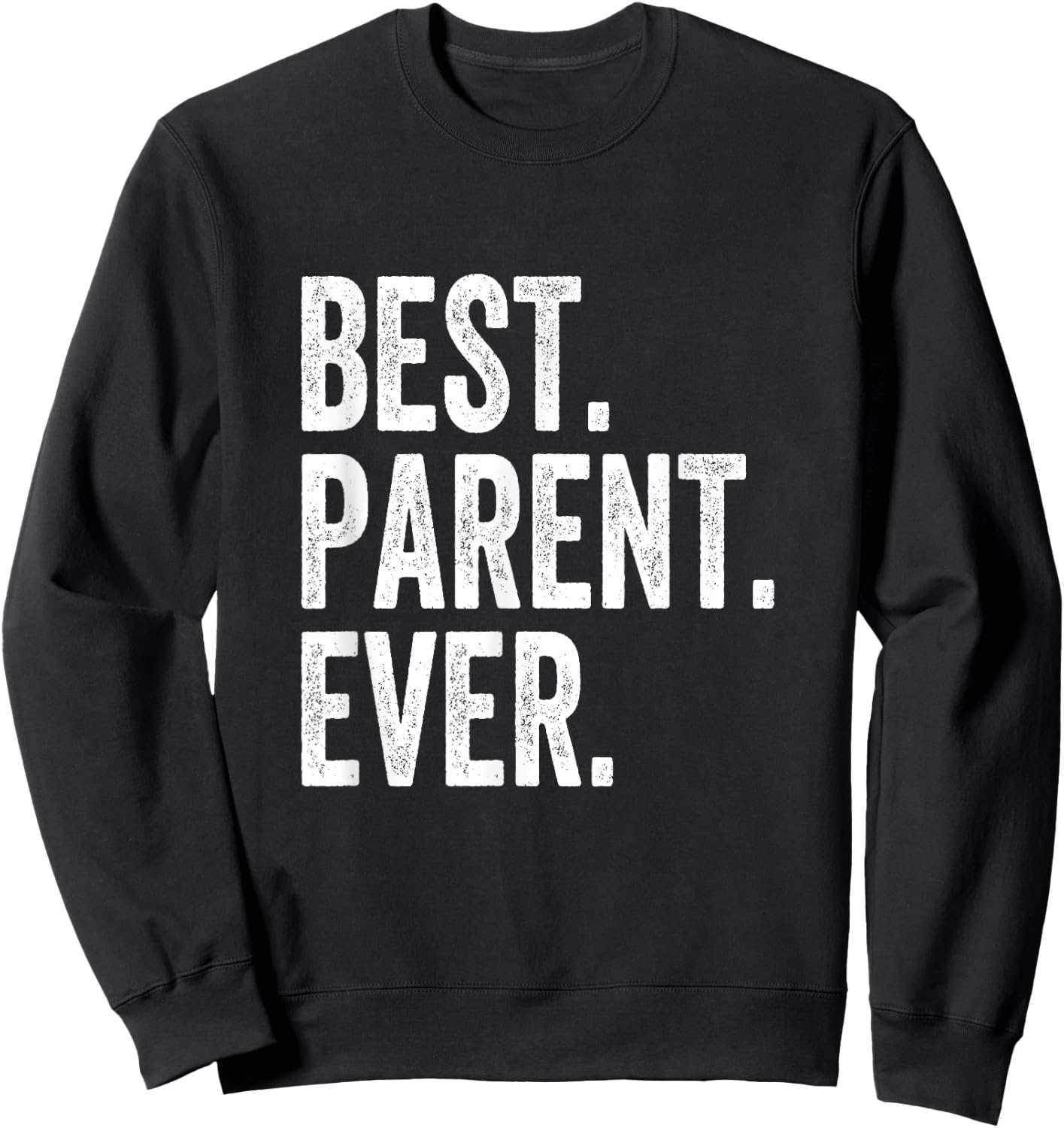 Best Parent Ever Sweatshirt - Sweatshirt | Black