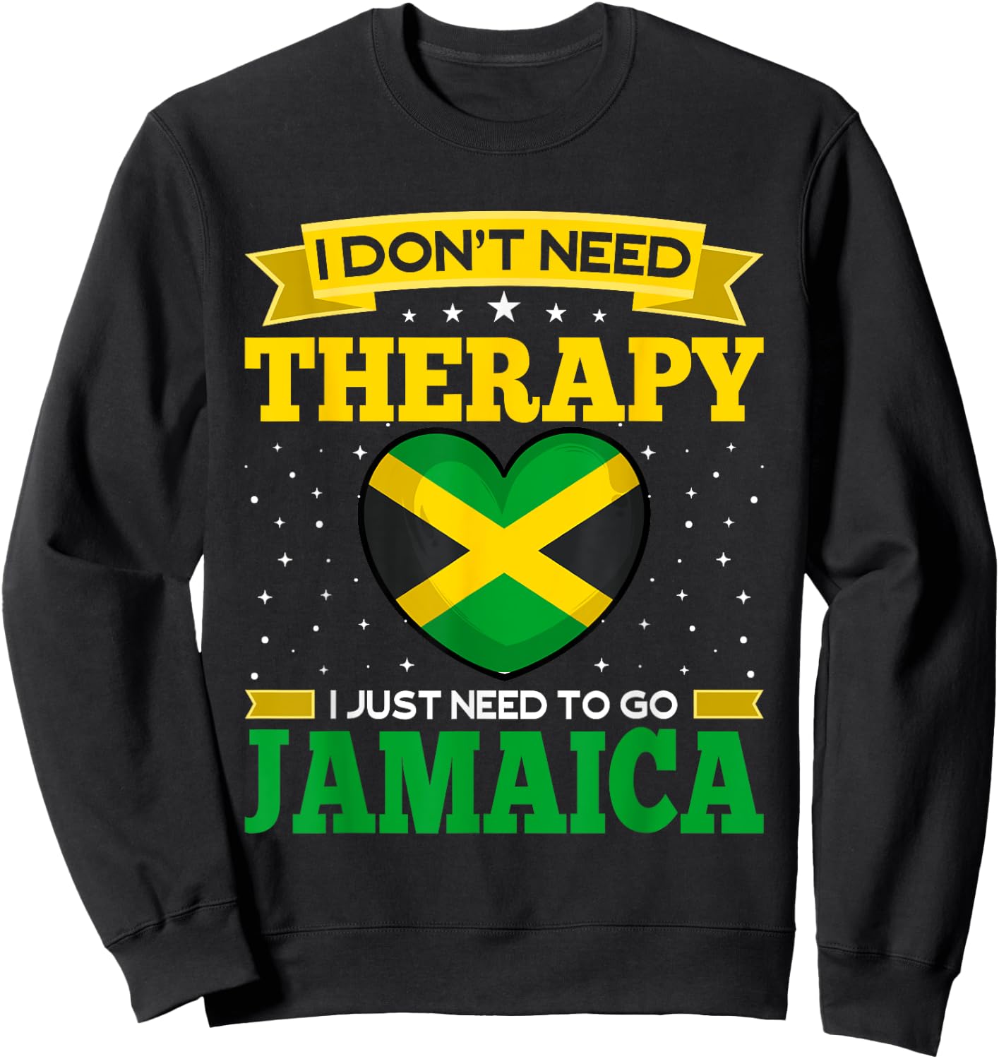 I Don't Need Therapy I just Need To Go To Jamaica Vacation Sweatshirt - Sweatshirt | Black